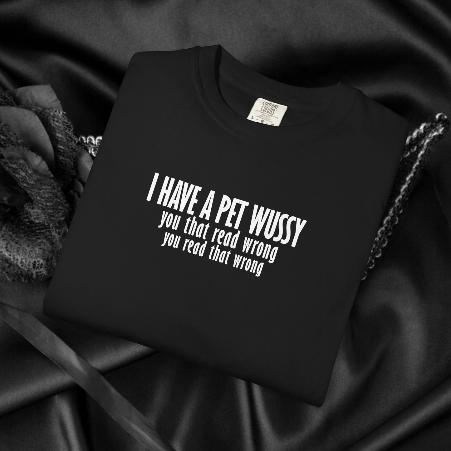 Naughty Shirt – I Got a Pet Wussy Funny Summer T-Shirt, Comfort Colors Hilarious Sexy Wife Gift, Funny Saying Tee