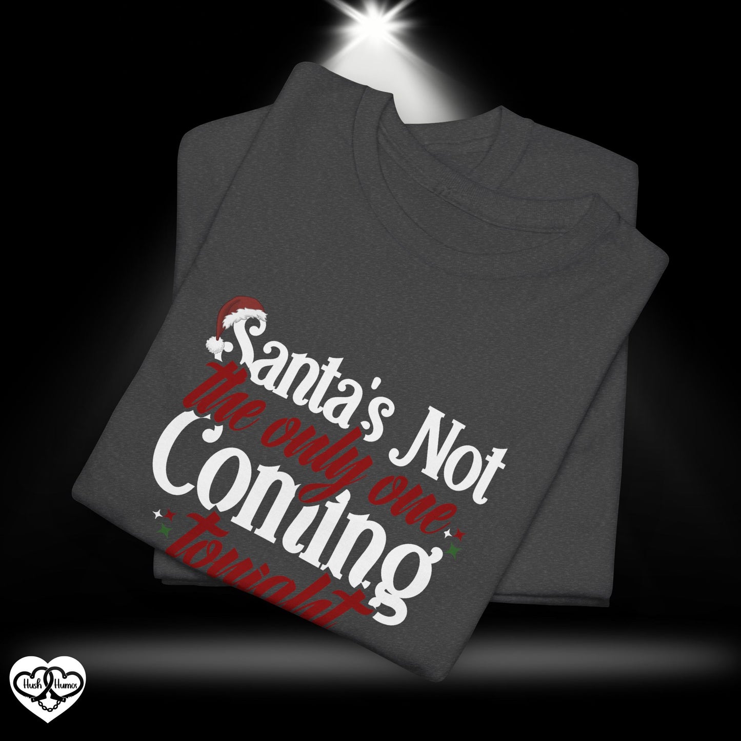 Santa’s Not the Only One Coming Tonight Shirt – Naughty Christmas Tee for Adults, Funny Holiday Party Shirt, Sexy Xmas Gift