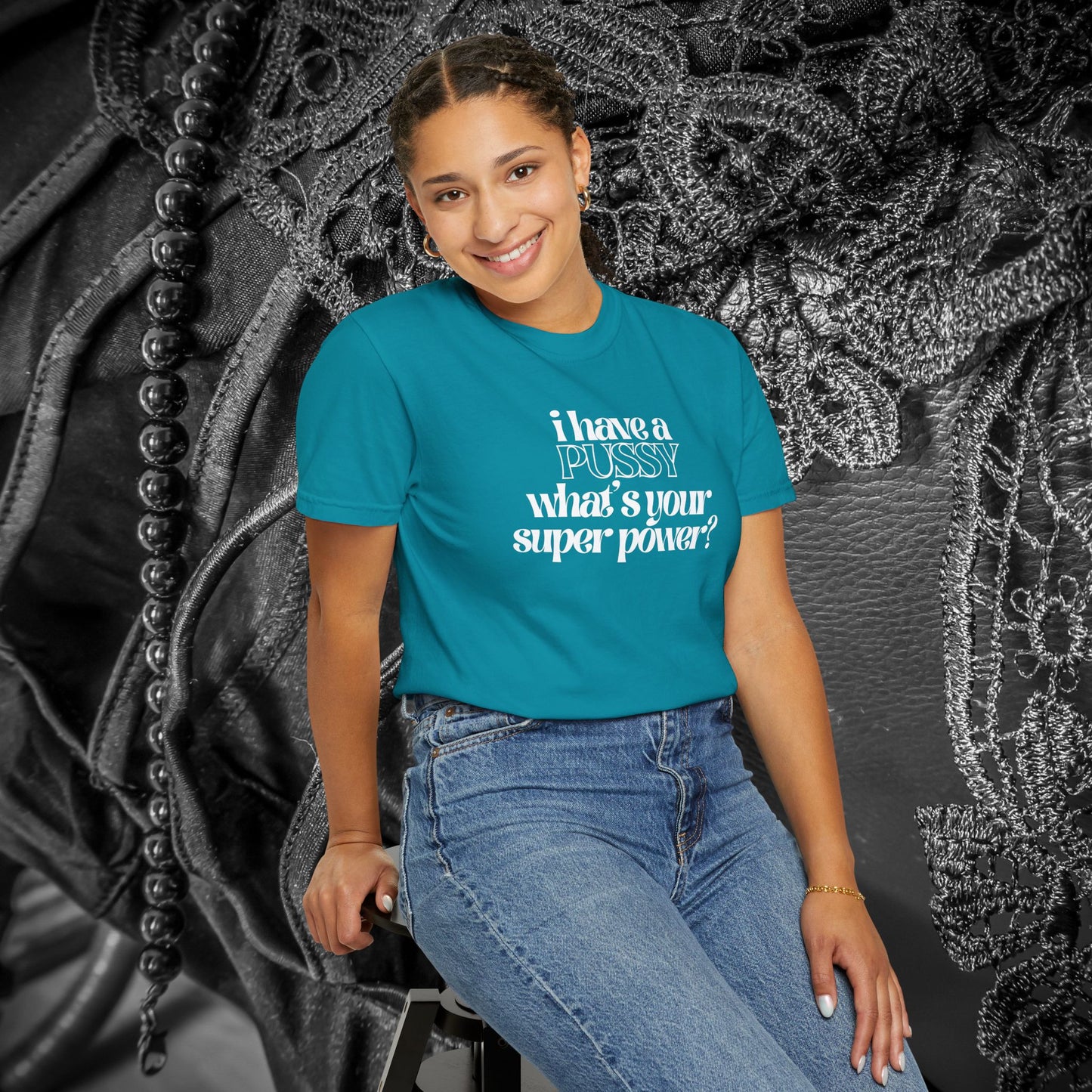 I have a p*ssy what's your superpower, vagina power, p*ssy power fun ladies tee dirty tops
