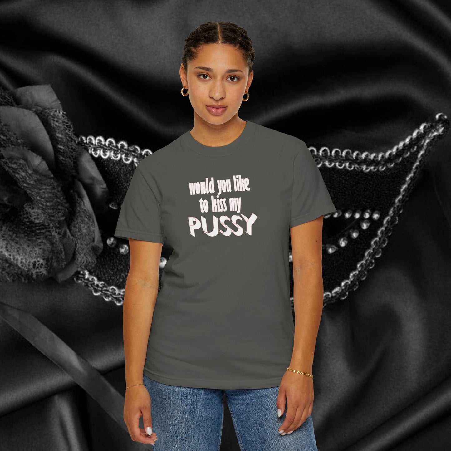 Would you like to kiss My Psssy T-Shirt, Inappropriate tshirt, NSFW Comfort Color Pepper tee
