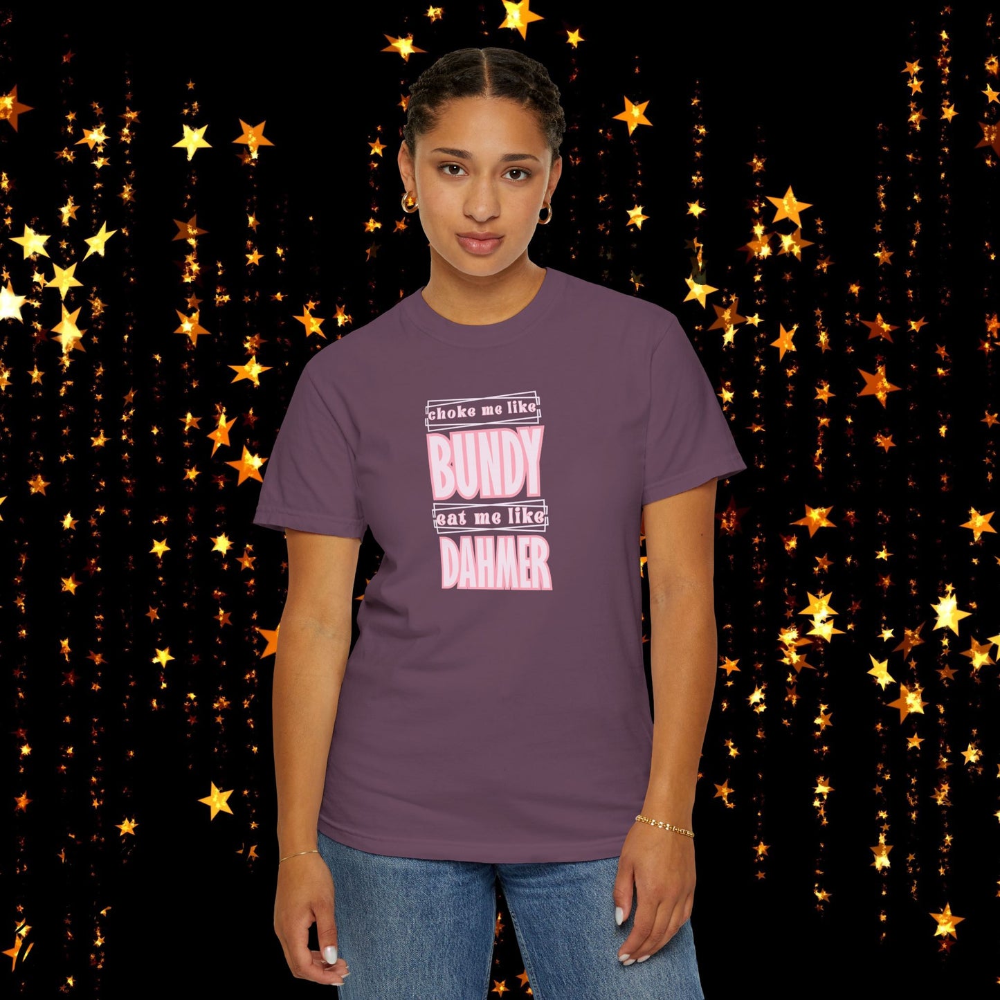 Choke me like Bundy Eat Me Like Dahmer Naughty women's tshirt, NSFW rude saying shirt