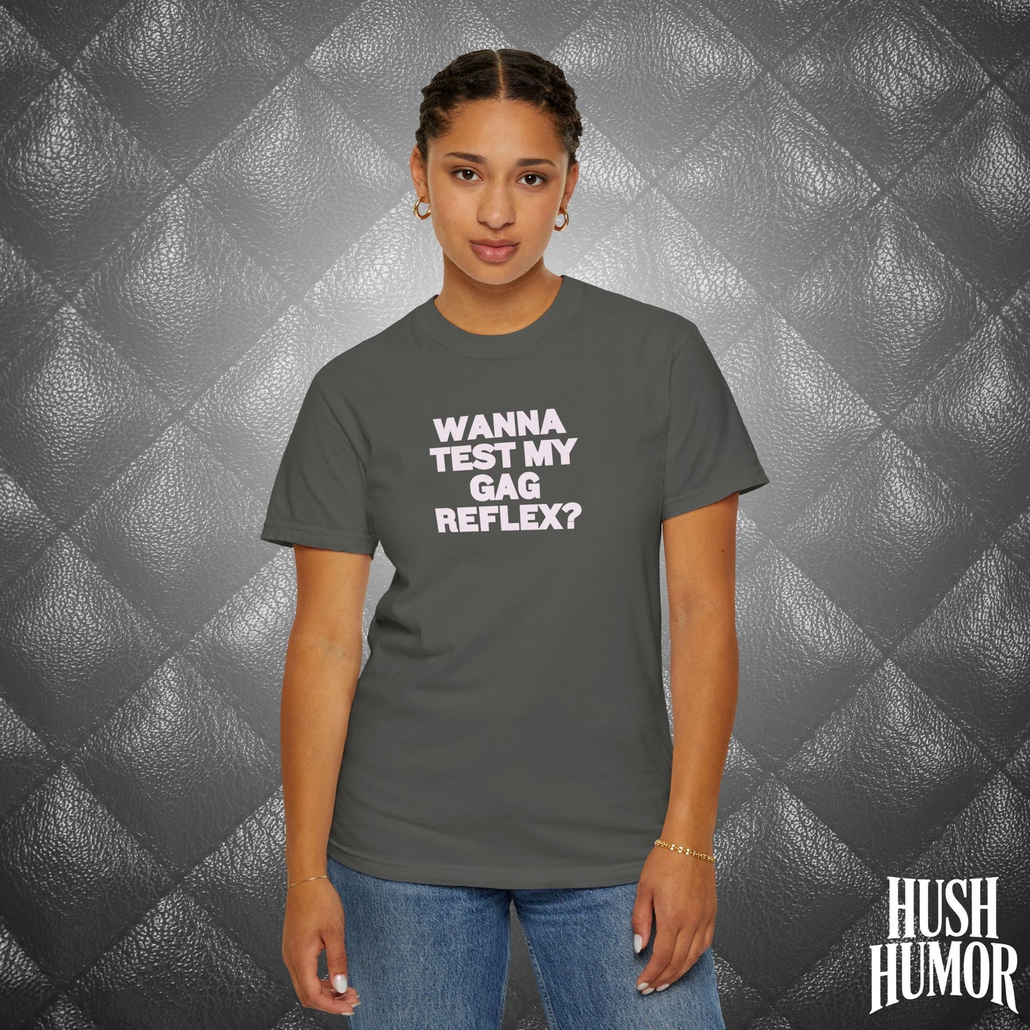 Wanna Test My Gag Reflex T-Shirt – Dirty Oral Sex Comfort Colors Tee, Funny NSFW Dirty Shirt, Gender Neutral Naughty Graphic Tee