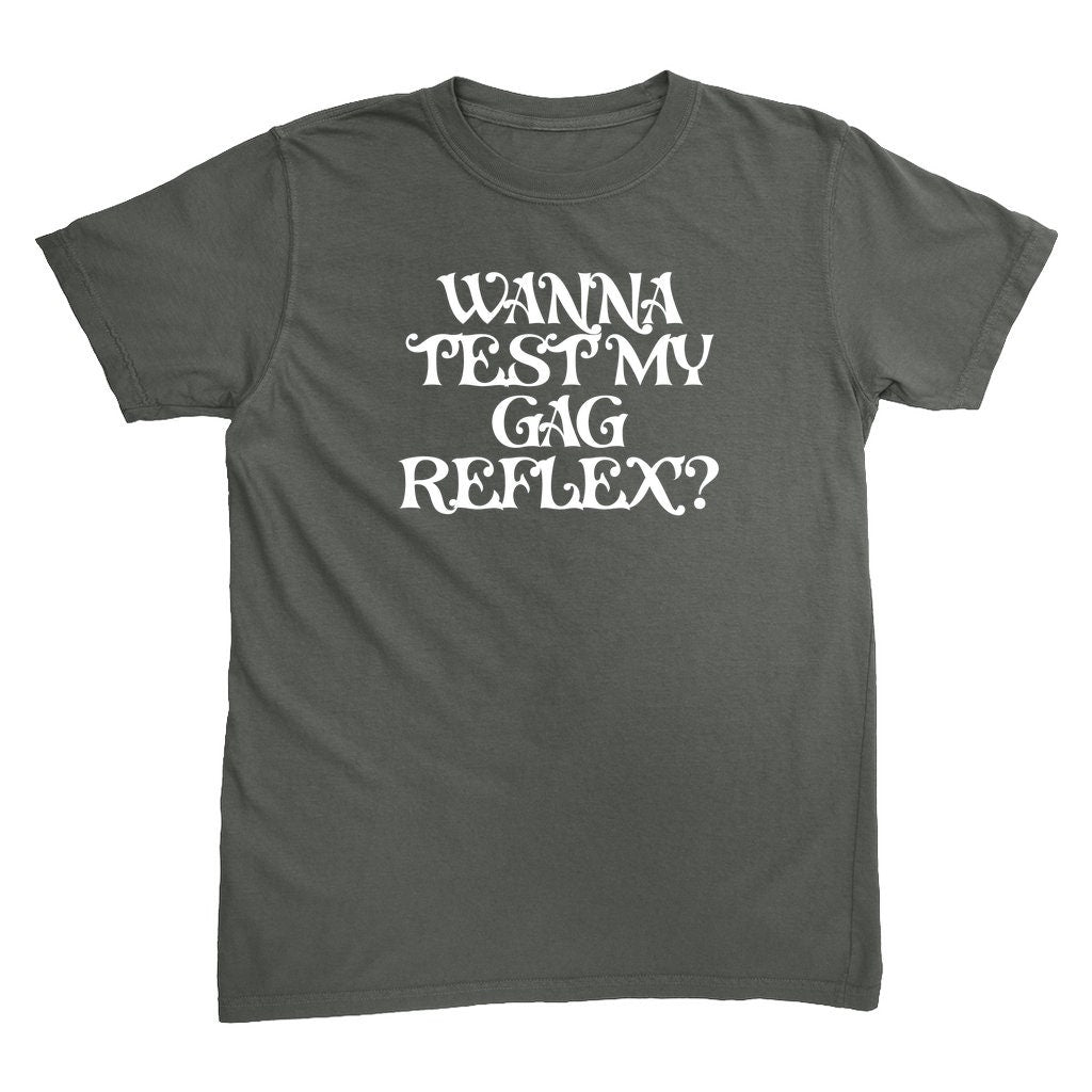 Wanna Test My Gag Reflex T-Shirt – Oral Sex Comfort Colors Tee, Funny NSFW Dirty Shirt, Gender Neutral Naughty Graphic Tee