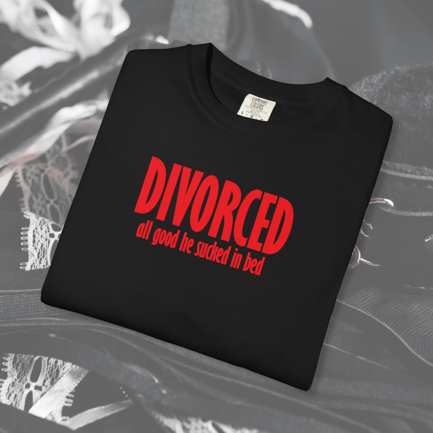 Divorced All Good He Sucked in Bed Feminist T-Shirt – Break Up Party Tee, Funny Divorce Gift for Women