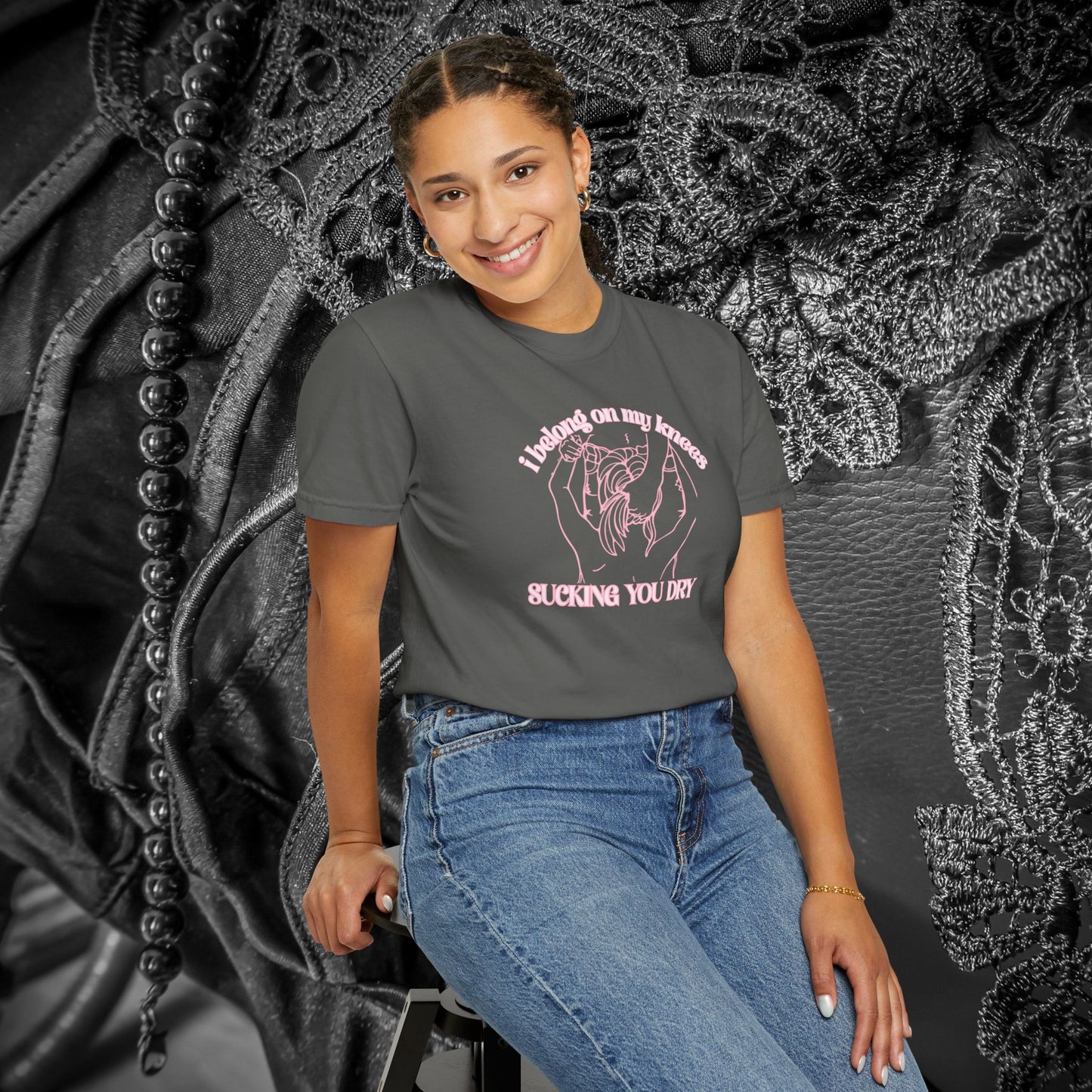 I Belong on My Knees Sucking You Dry - Naughty apparel for women - fun suggestive tee