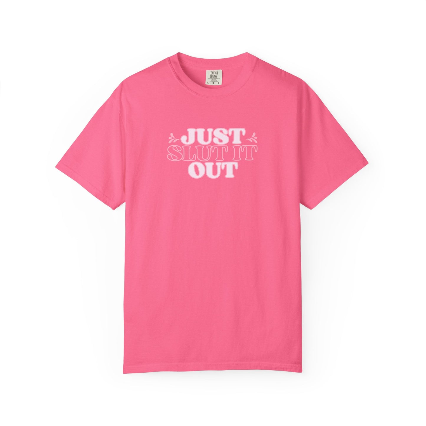 Just Slut it Out Tee, NSFW Rude party apparel, fun trendy summer party tshirt