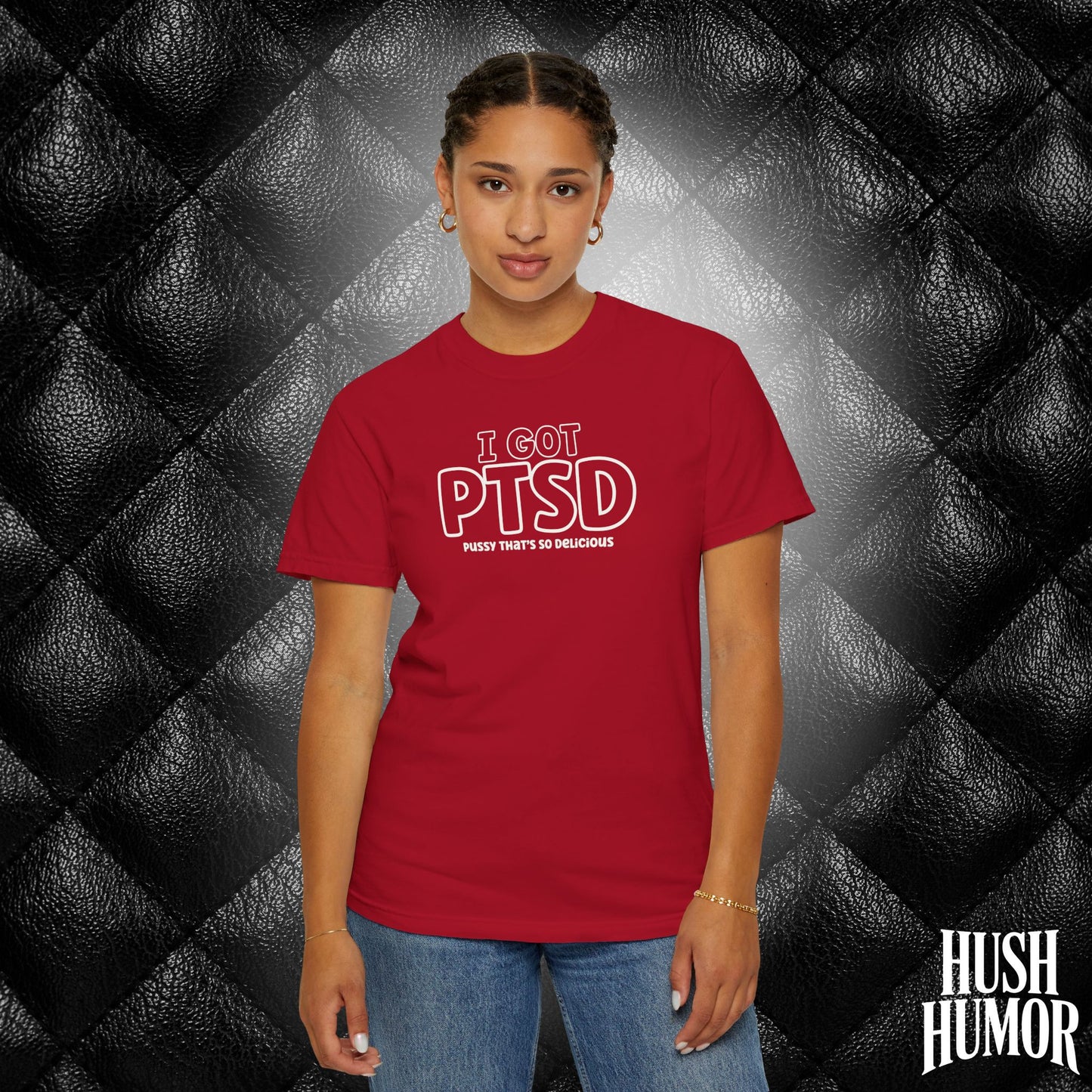PTSD Psssy That’s So Delicious | Naughty Women’s Comfort Colors T-Shirt | Inappropriate Adult Humor Tee