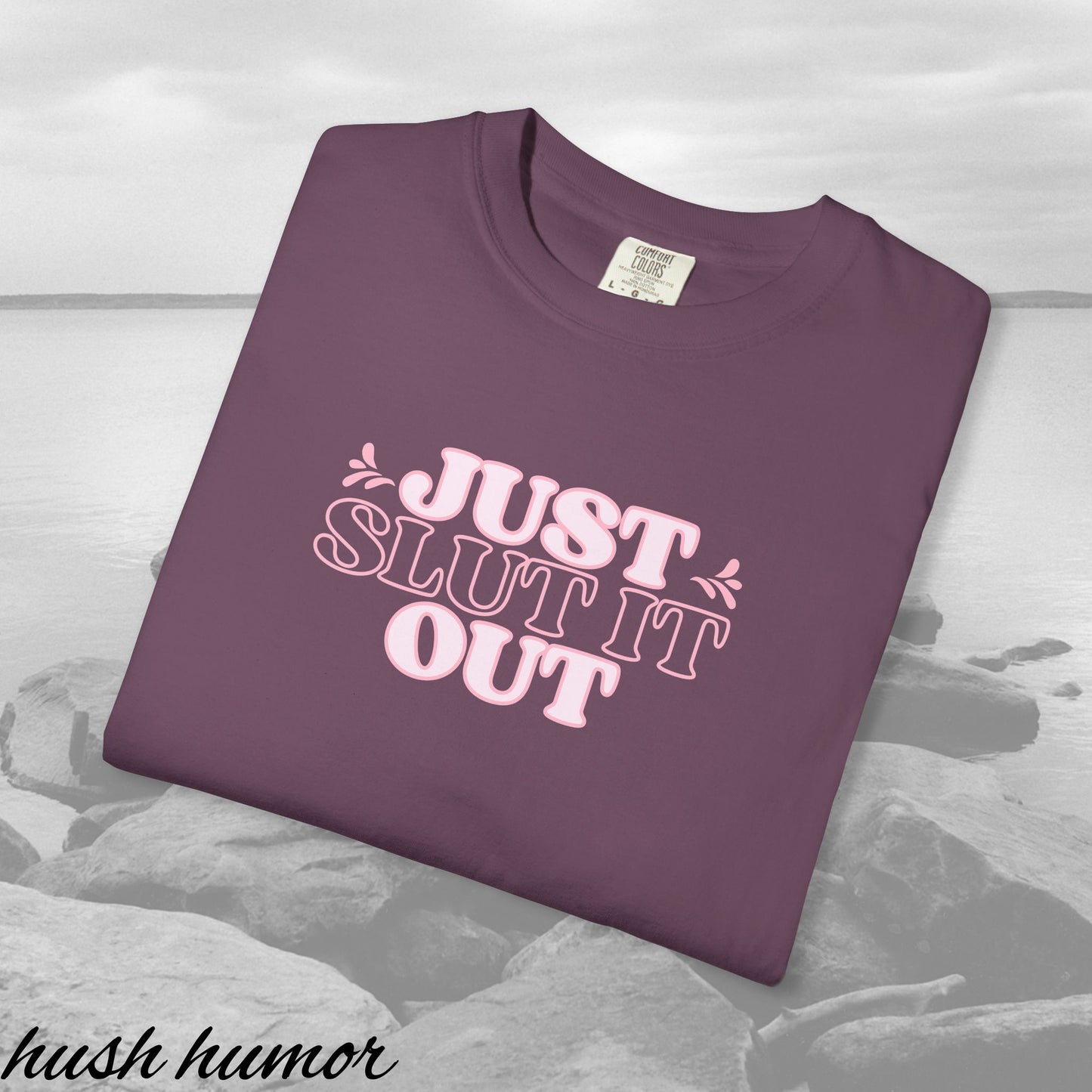 Just Slut it Out Tee, NSFW Rude party apparel, fun trendy summer party tshirt