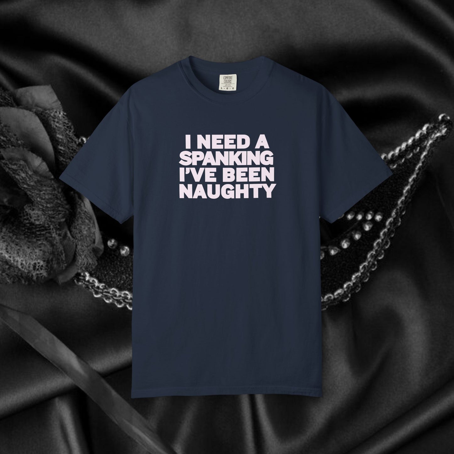 I Need a Spanking I've Been NAUGHTY, Comfort Colors sexy wife gift, inappropriate, dirty girl, offensive nsfw apparel