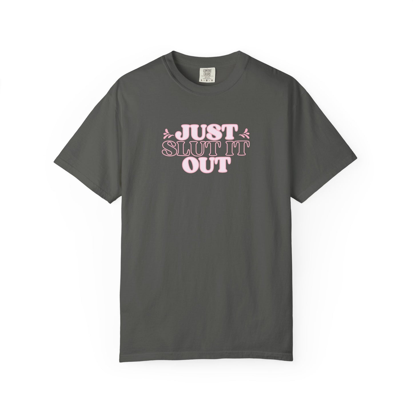 Just Slut it Out Tee, NSFW Rude party apparel, fun trendy summer party tshirt