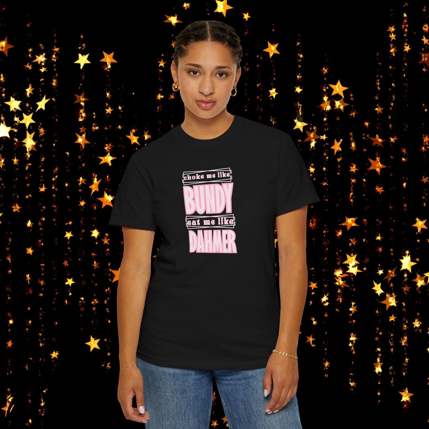 Choke me like Bundy Eat Me Like Dahmer Naughty women's tshirt, NSFW rude saying shirt