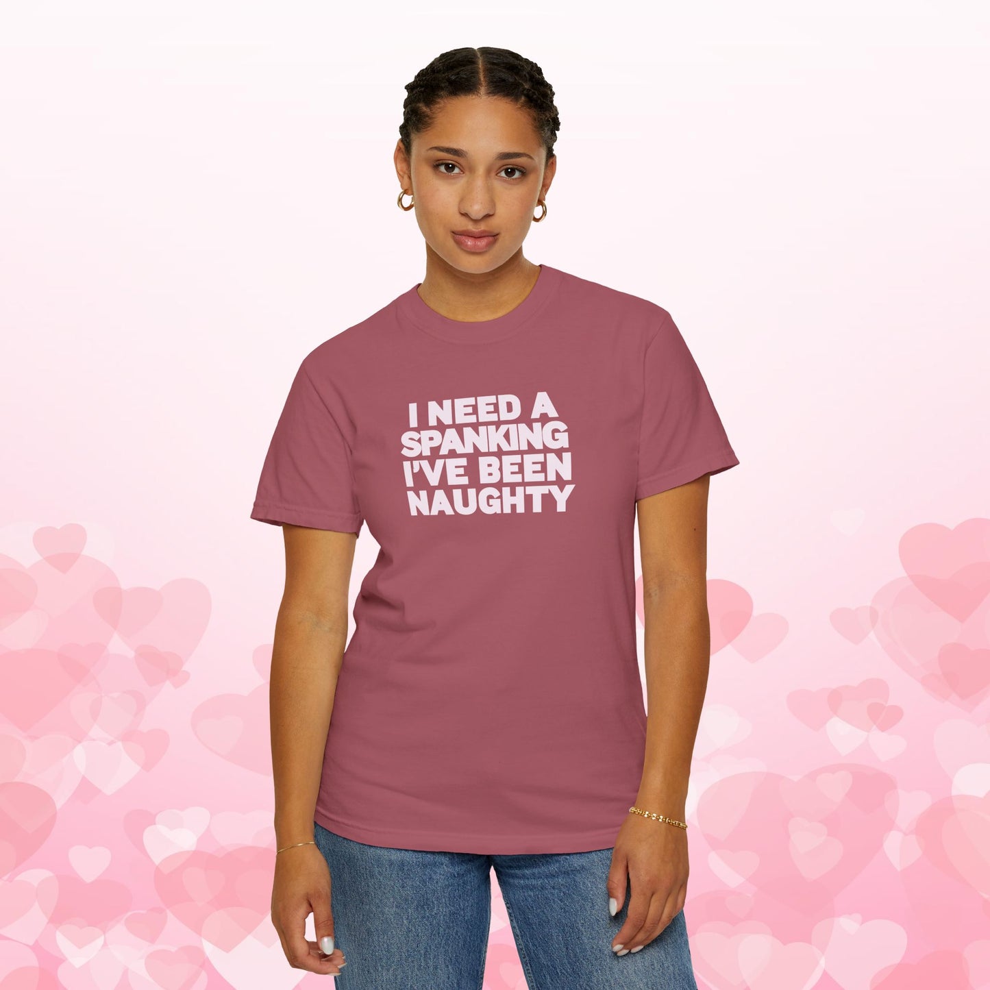 I Need a Spanking I've Been NAUGHTY, Comfort Colors sexy wife gift, inappropriate, dirty girl, offensive nsfw apparel