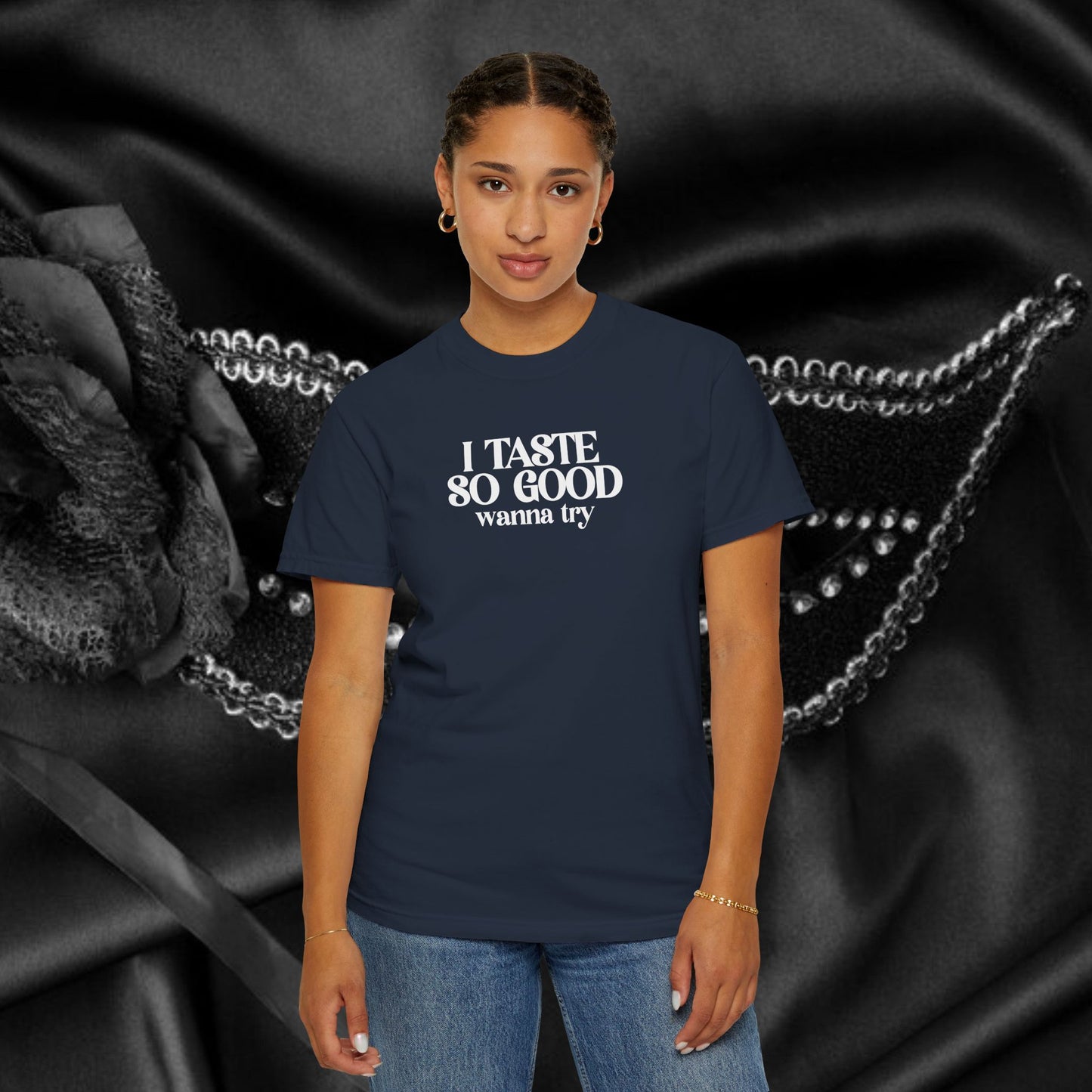 I Taste So Good Naughty Oral Sex Unisex Garment-Dyed T-shirt Inappropriate Tee, Provocative