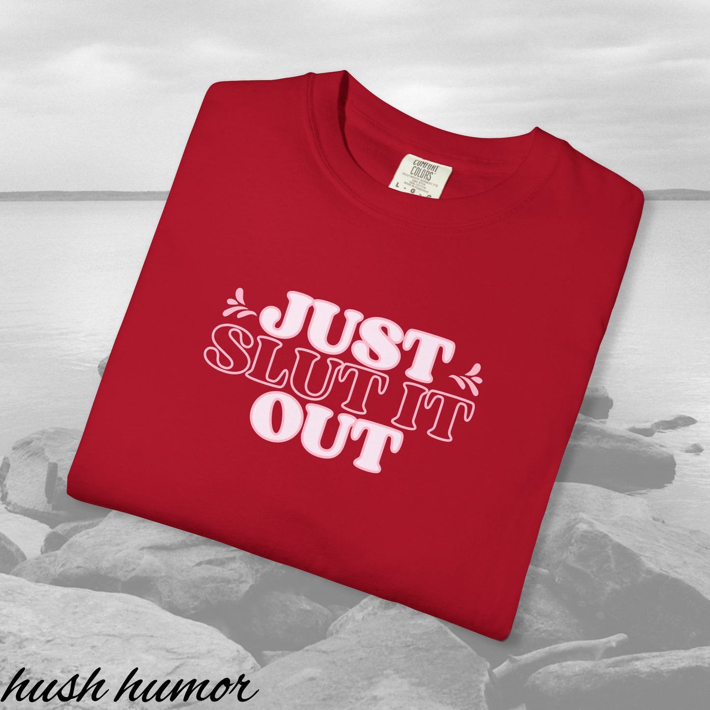 Just Slut it Out Tee, NSFW Rude party apparel, fun trendy summer party tshirt