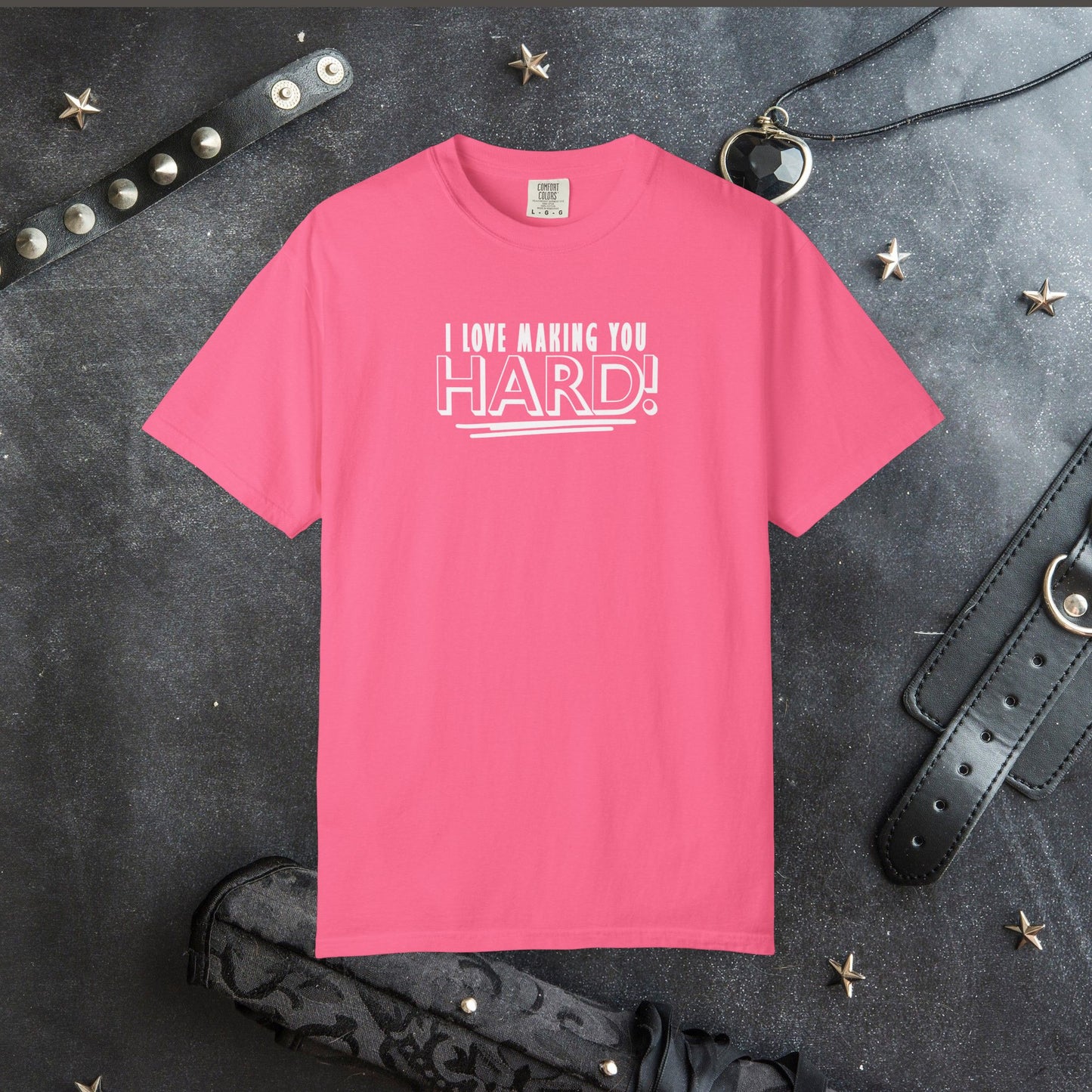 I Love Making You Hard T-Shirt – Funny Naughty Girl Comfort Colors Tee for Adults