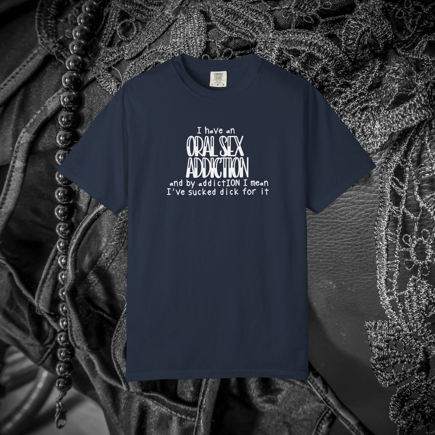 Funny Oral Sex Addiction Unisex T-shirt
