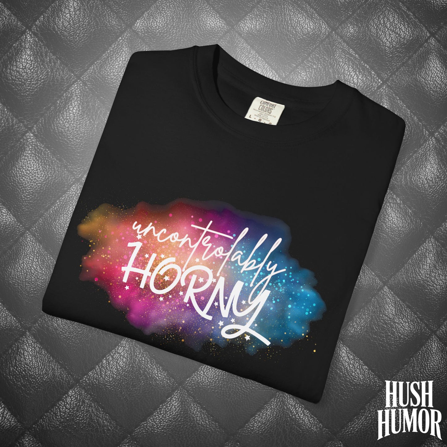 Uncontrollably Horny Shirt – Dirty Comfort Colors Tee for Hot Wife, Funny NSFW Party T-Shirt