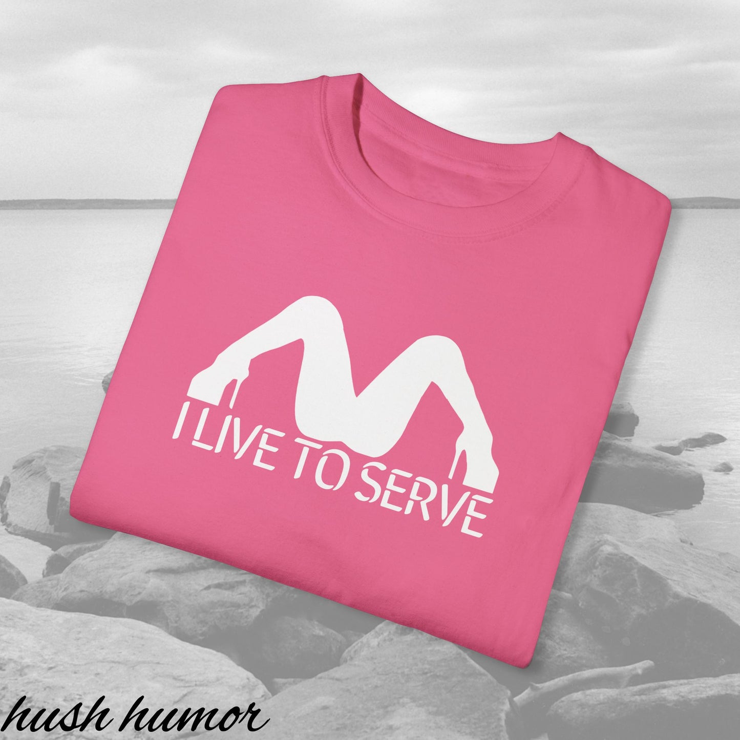 I Live to Serve Shirt – Slutty Kinky Tee for Bold Naughty Girls