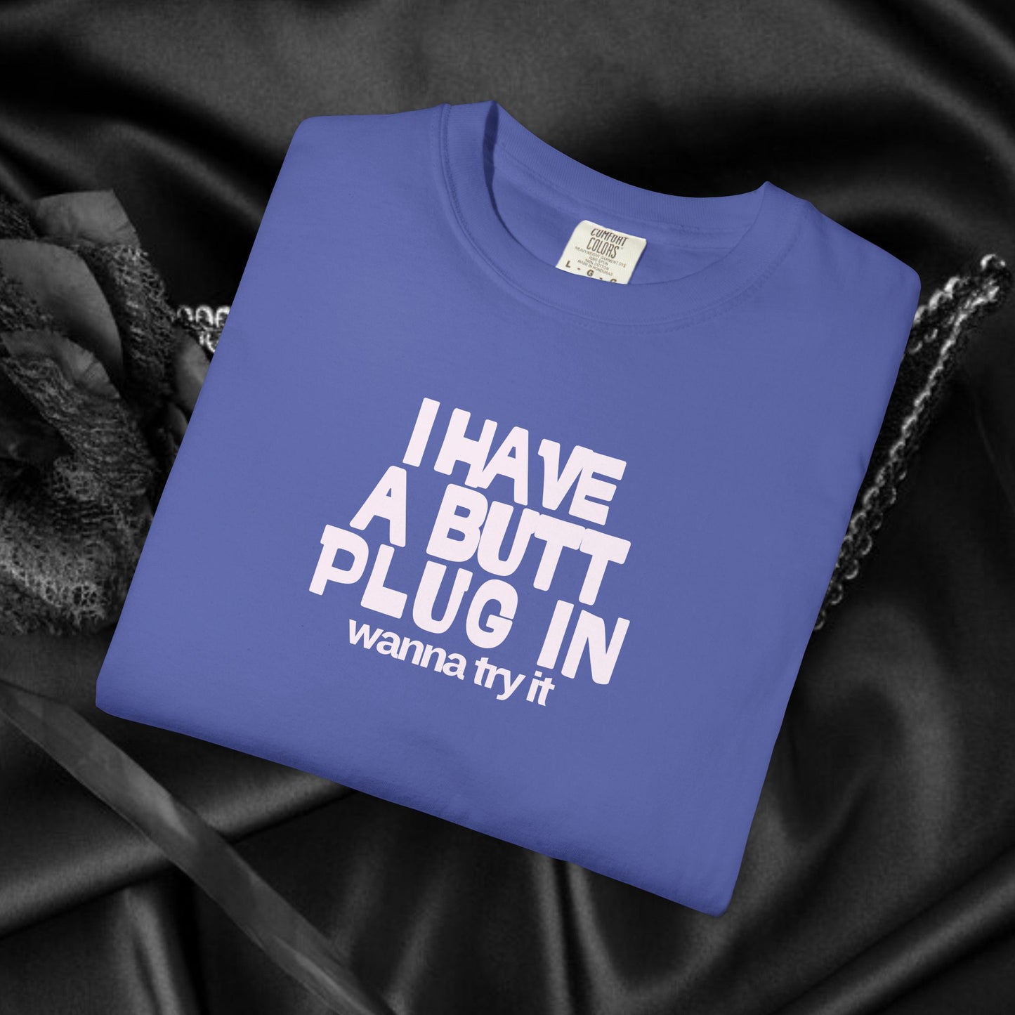 Naughty Shirt – Funny I Have a Butt Plug In Comfort Colors Sexy Wife All Sex T-shirt, Booty Sex Unisex Tee