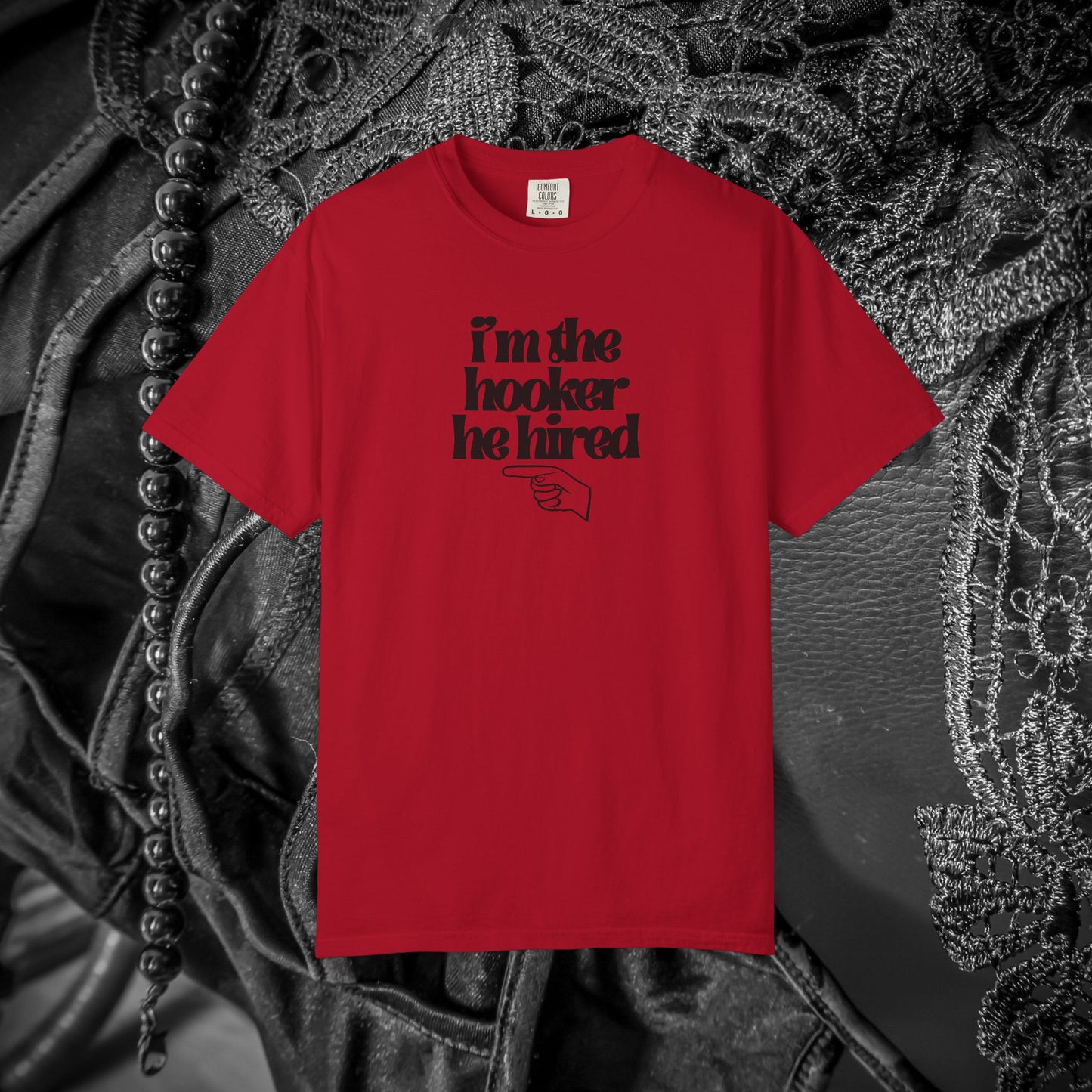 I'm the Hooker he Hired funny Wife Tshirt, Sexy Offensive Shirt, Dirty Ladies Tee
