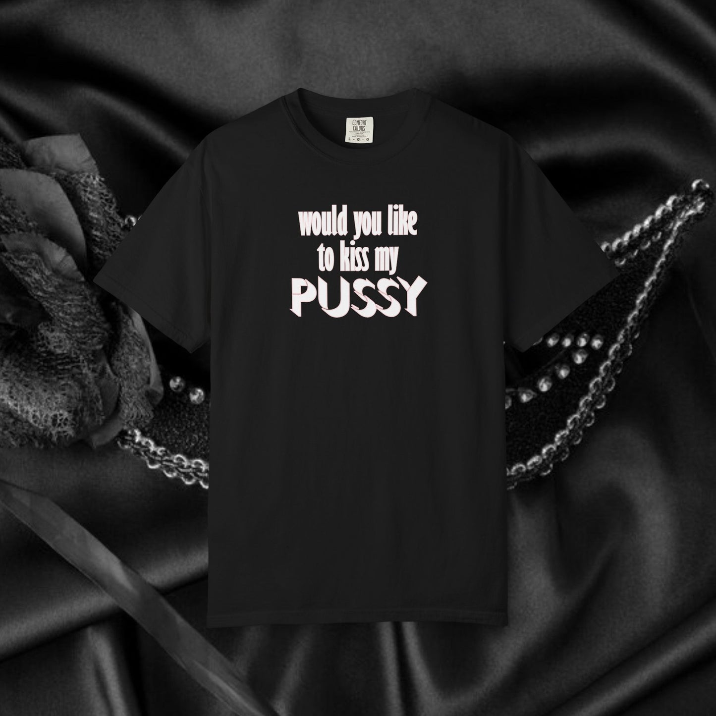 Would you like to kiss My Psssy T-Shirt, Inappropriate tshirt, NSFW Comfort Color Pepper tee