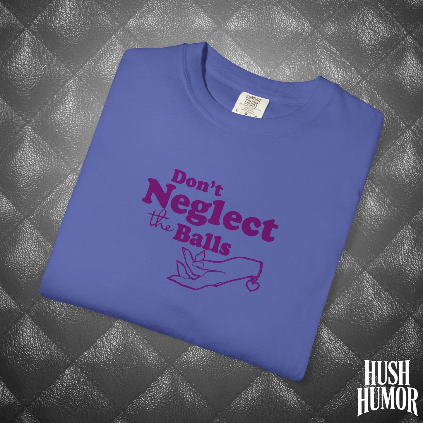 Don't Neglect the Balls Funny T-Shirt – Naughty Girl Comfort Colors Sex Shirt, Inappropriate Hot Wife Gift, Offensive Sexy Graphic Purple Tee