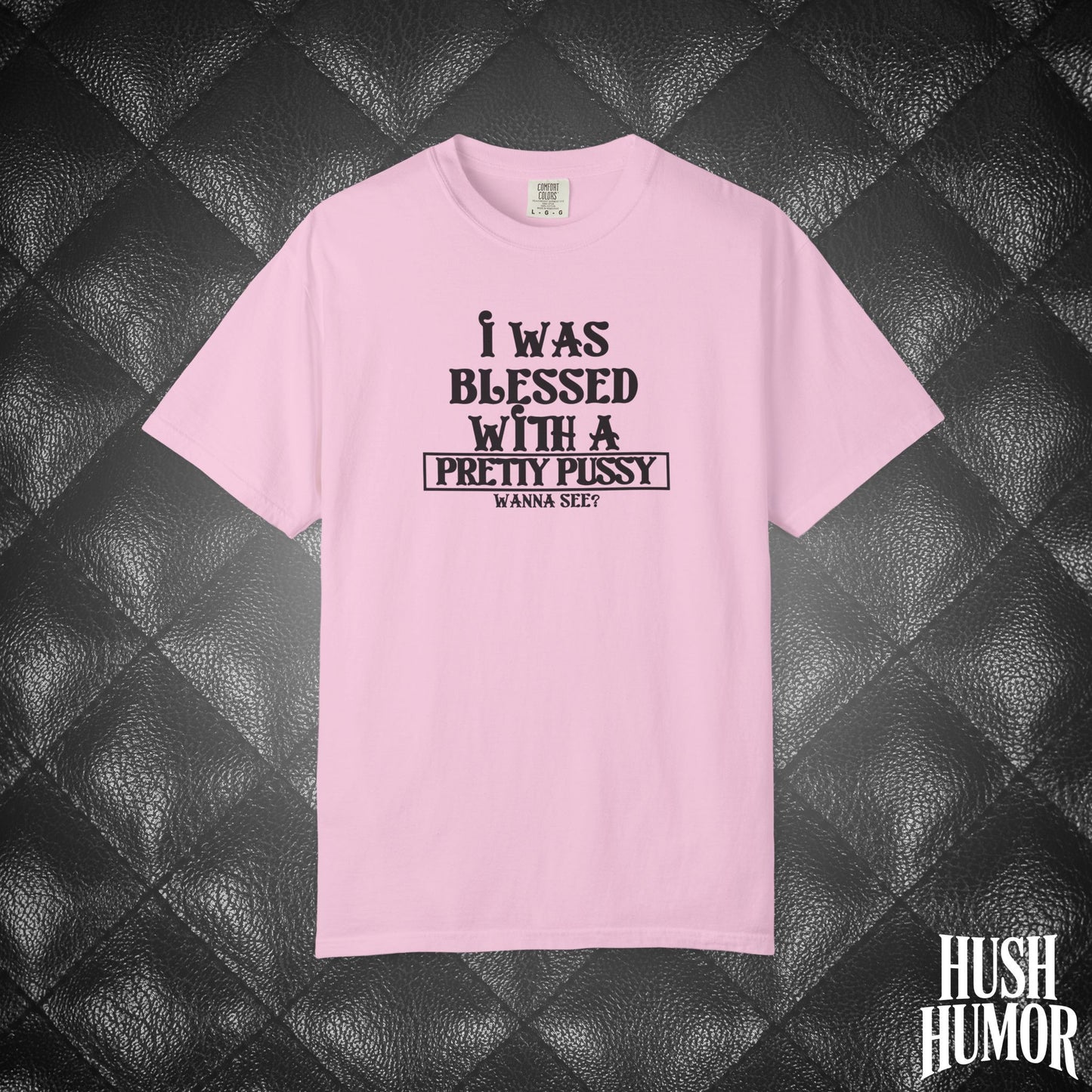 I Was Blessed With a Pretty Psssy Shirt – Naughty FEMdom BDSM Dom Sub Tee for Wife