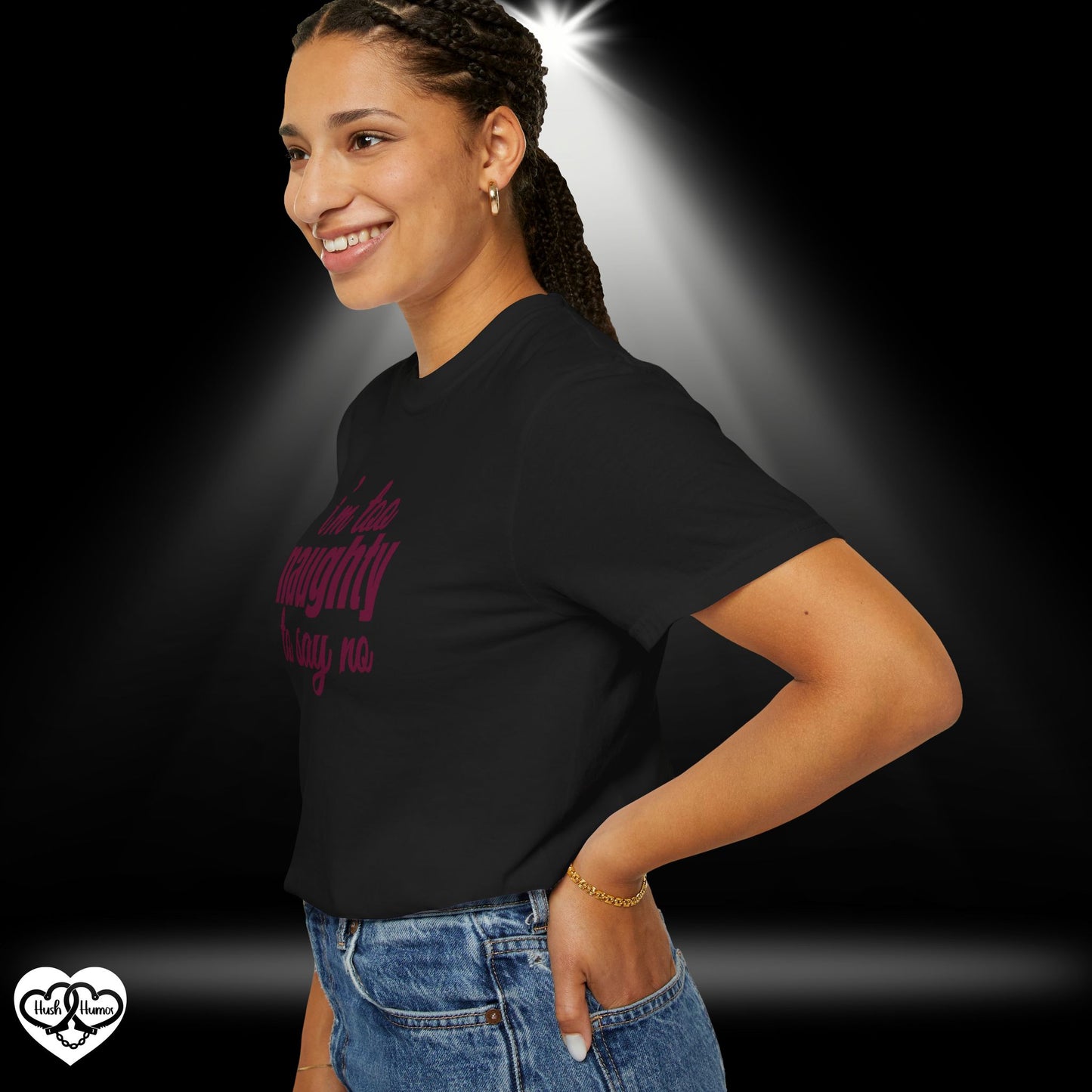 I'm Too Naughty to Say No – Dirty Comfort Colors T-Shirt, Submissive Tease Shirt, NSFW Adult Humor Gift for Kinky Wife or Bratty Girl