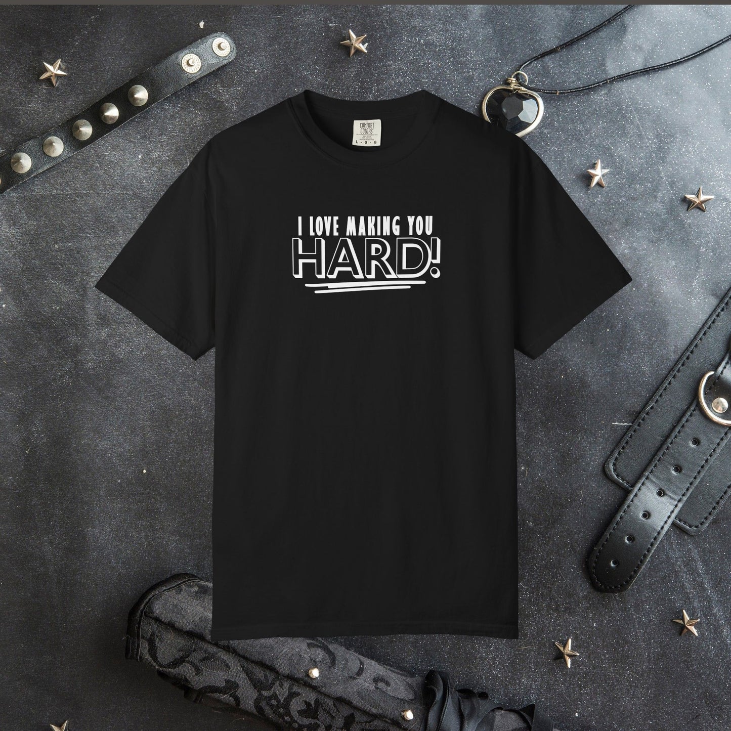 I Love Making You Hard T-Shirt – Funny Naughty Girl Comfort Colors Tee for Adults