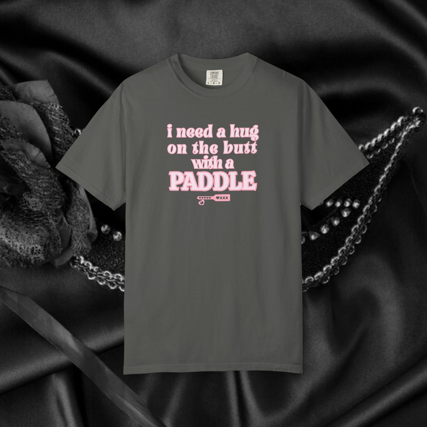 I need a Hug on the Butt With a Paddle tshirt, BDSM Themed Cute Submissive Apparel for her