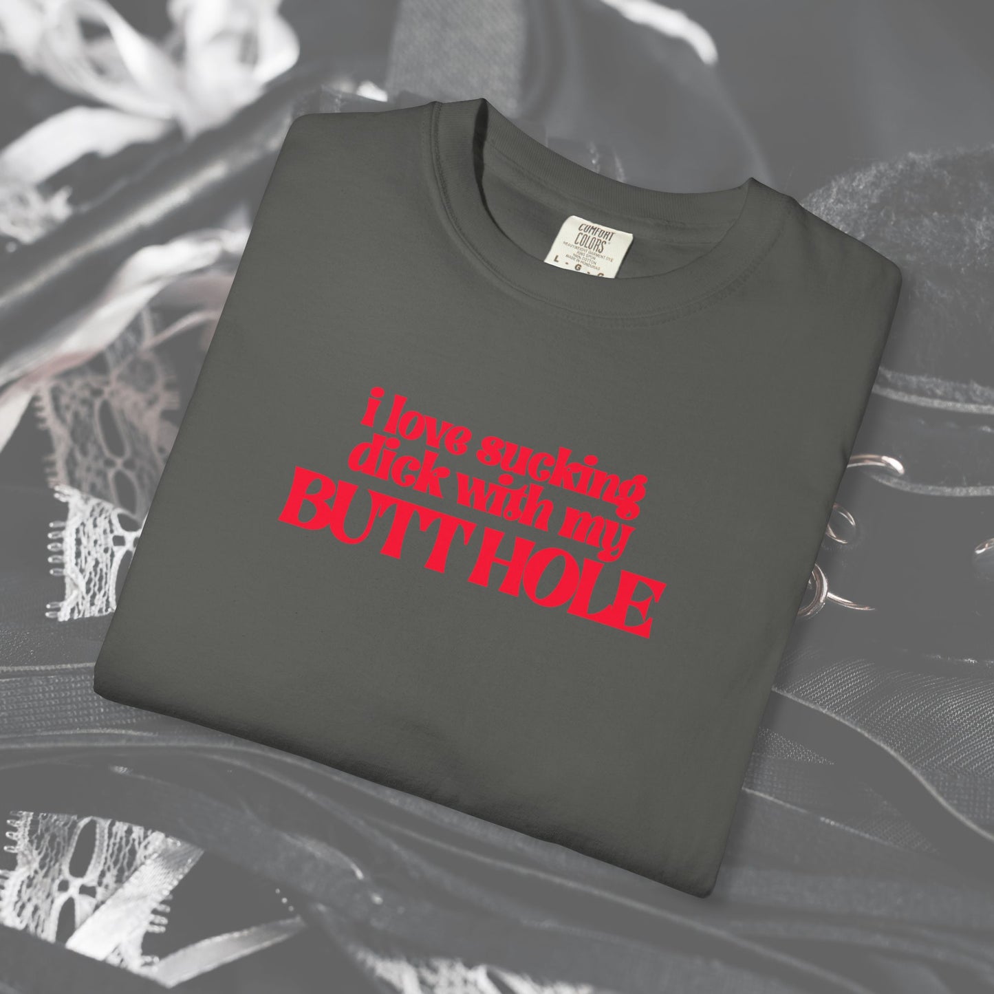 I Love Sucking D*ck With My Butt Hole T-Shirt – Naughty Offensive Garment-Dyed Sexy Wife Tee