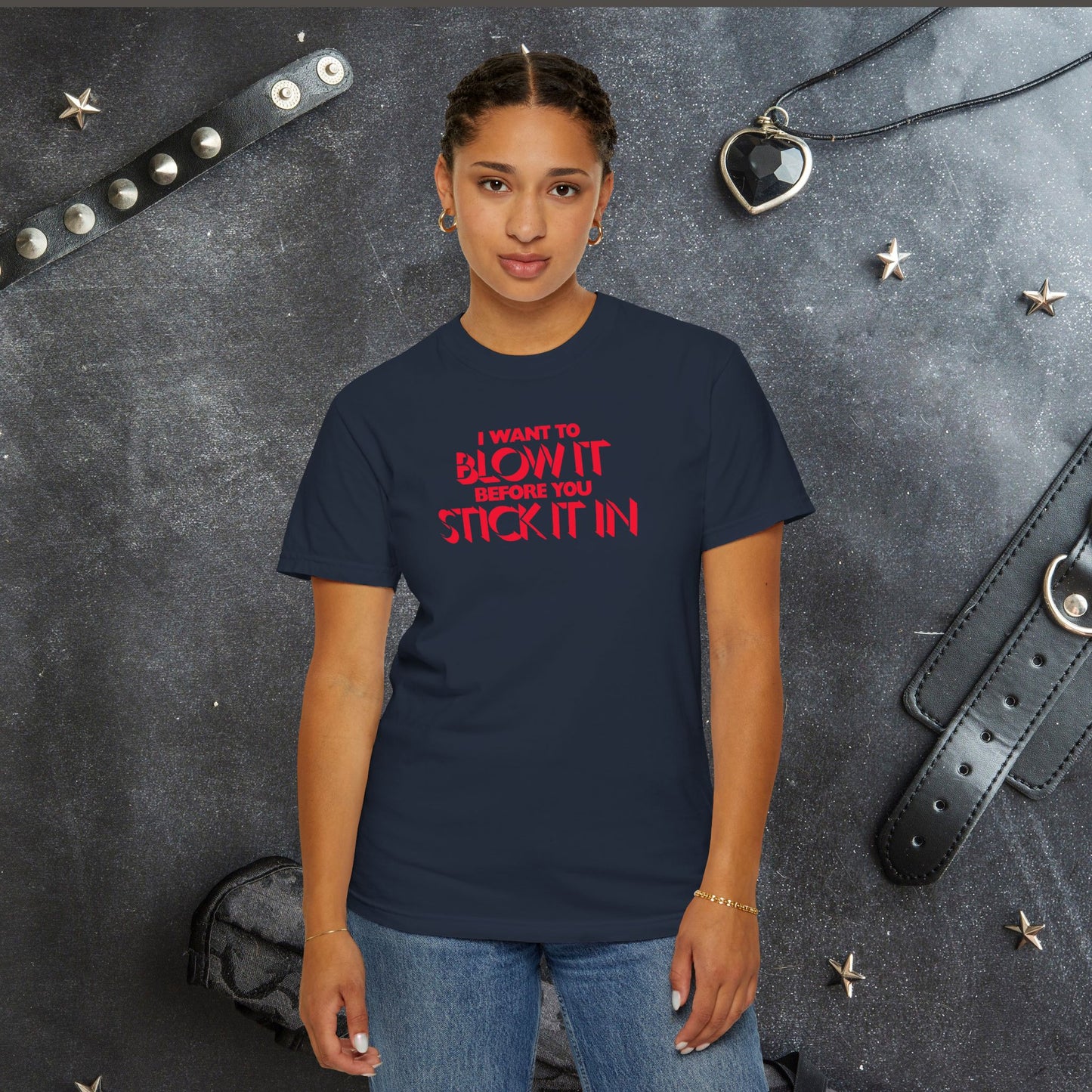 I Wanna Blow it Before You Stick it in, funny blow job oral sex tshirt, shocking apparel for her