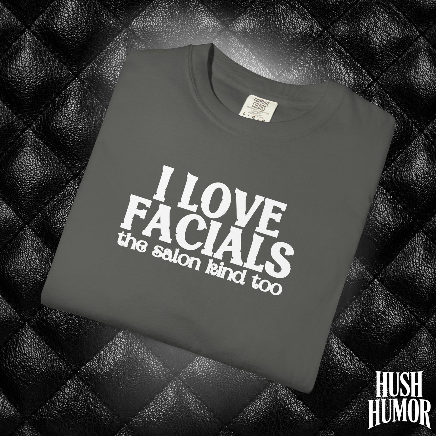 I Love Facials | Offensive Graphic Shirt for Naughty Gag Gift Exchanges