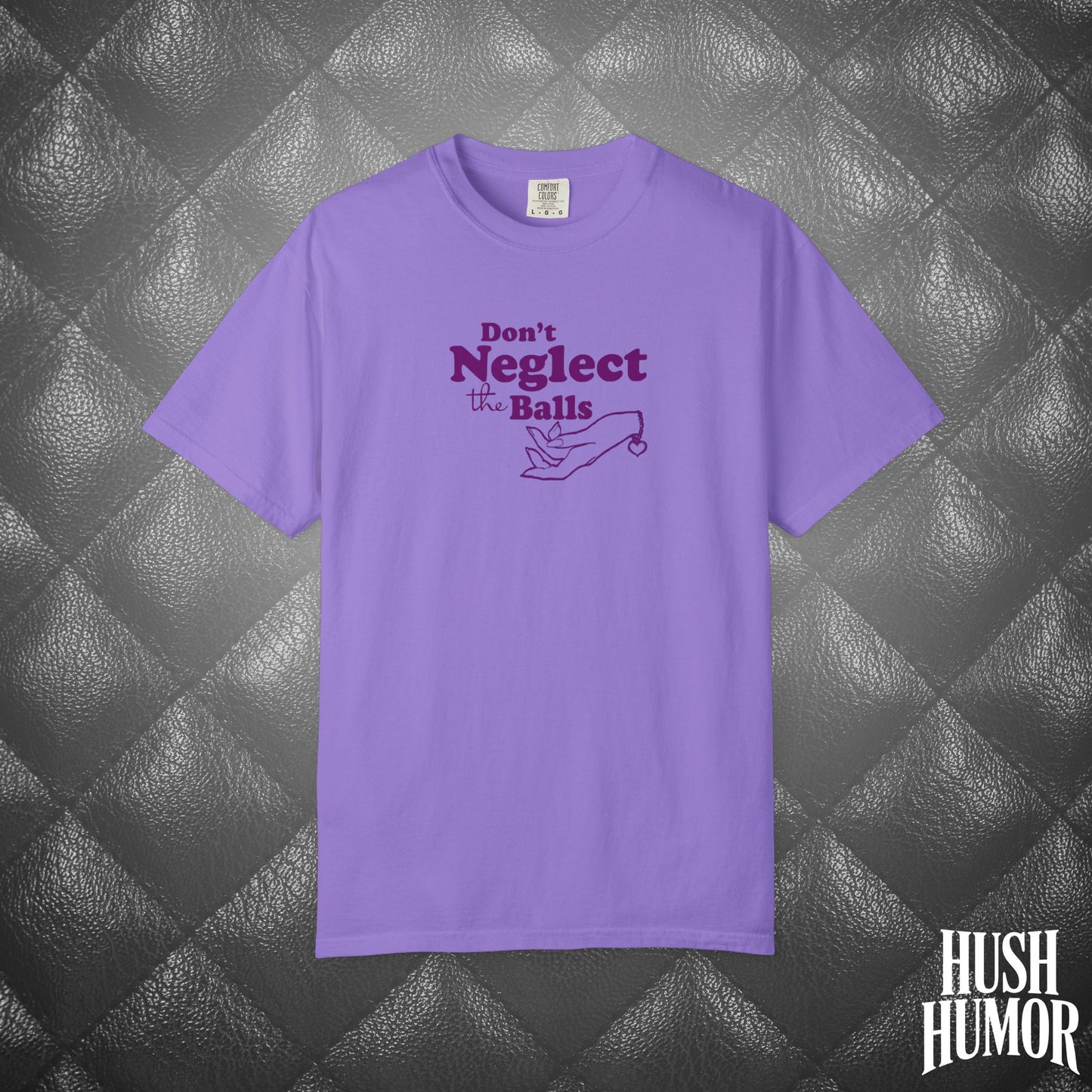 Don't Neglect the Balls Funny T-Shirt – Naughty Girl Comfort Colors Sex Shirt, Inappropriate Hot Wife Gift, Offensive Sexy Graphic Purple Tee