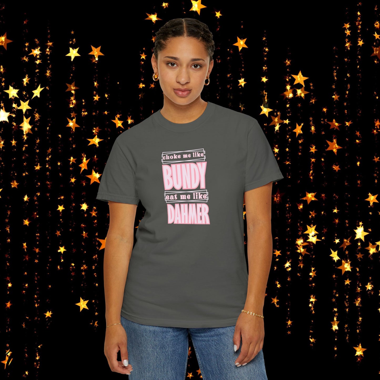 Choke me like Bundy Eat Me Like Dahmer Naughty women's tshirt, NSFW rude saying shirt
