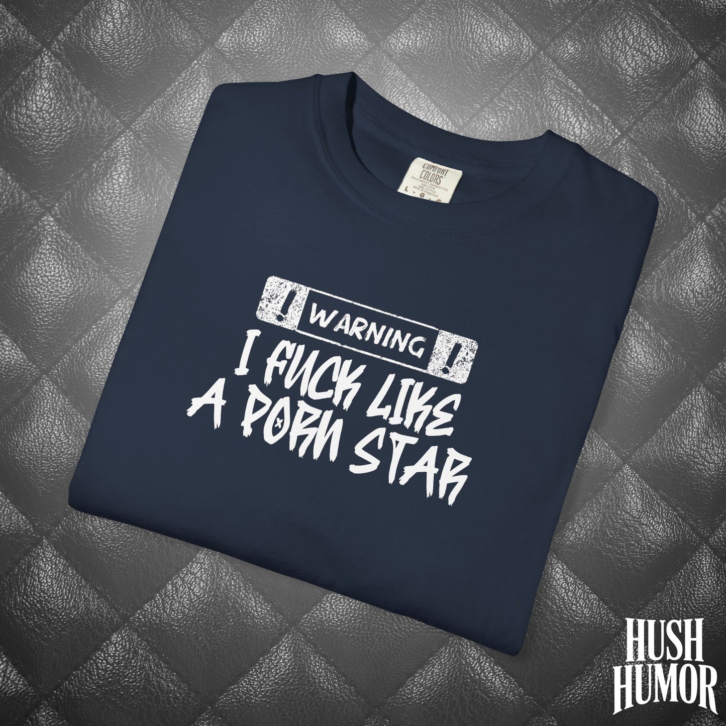 WARNING: I F*ck Like a P*rnstar Shirt – Dirty Comfort Colors Tee for Naughty Girls