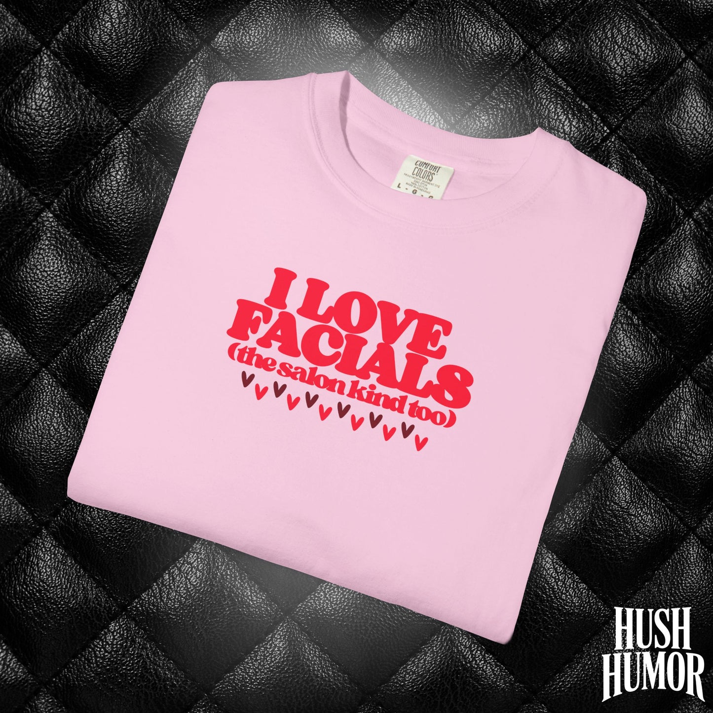 I Love Facials | Funny NSFW Blow Job Tee for Bold Adult Humor
