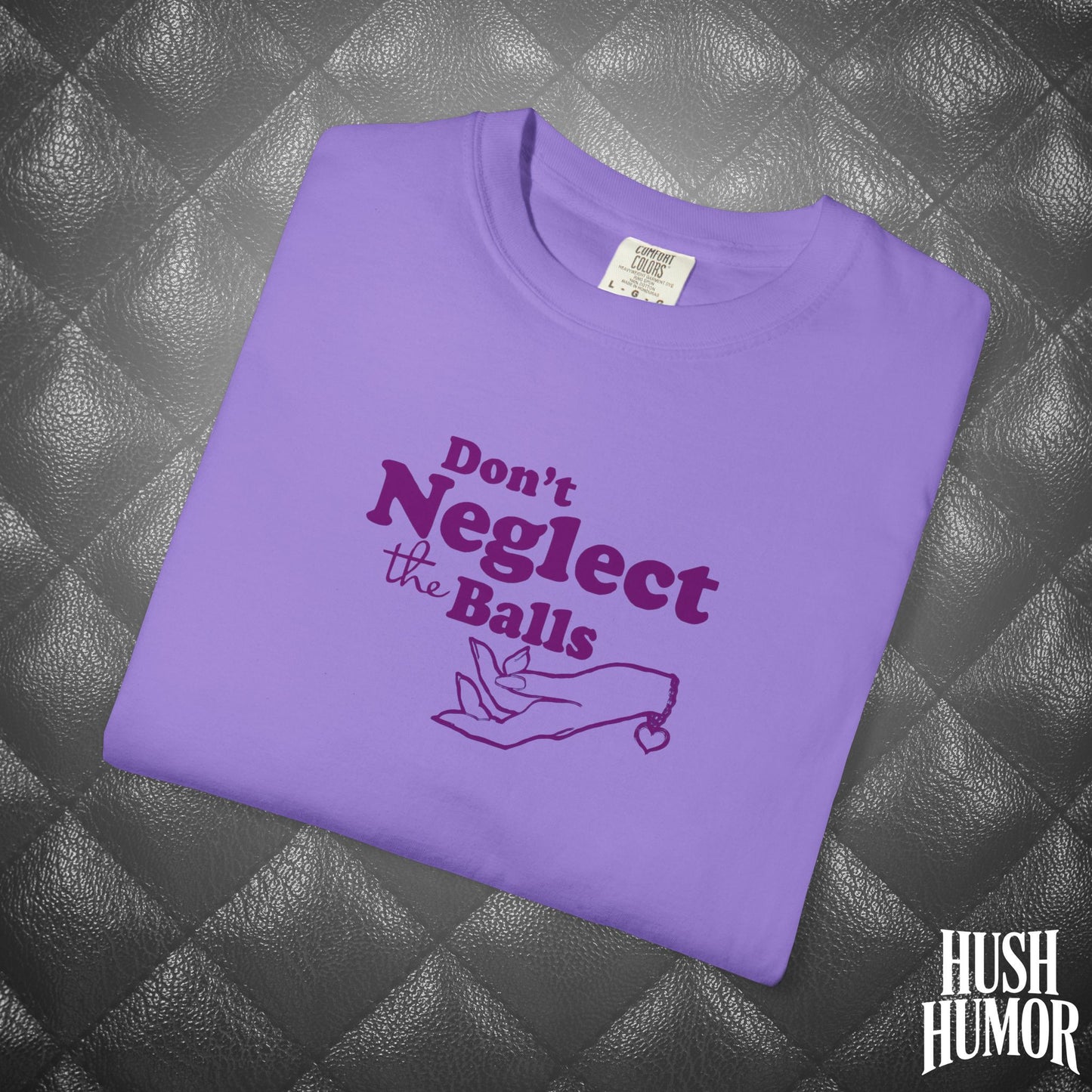 Don't Neglect the Balls Funny T-Shirt – Naughty Girl Comfort Colors Sex Shirt, Inappropriate Hot Wife Gift, Offensive Sexy Graphic Purple Tee