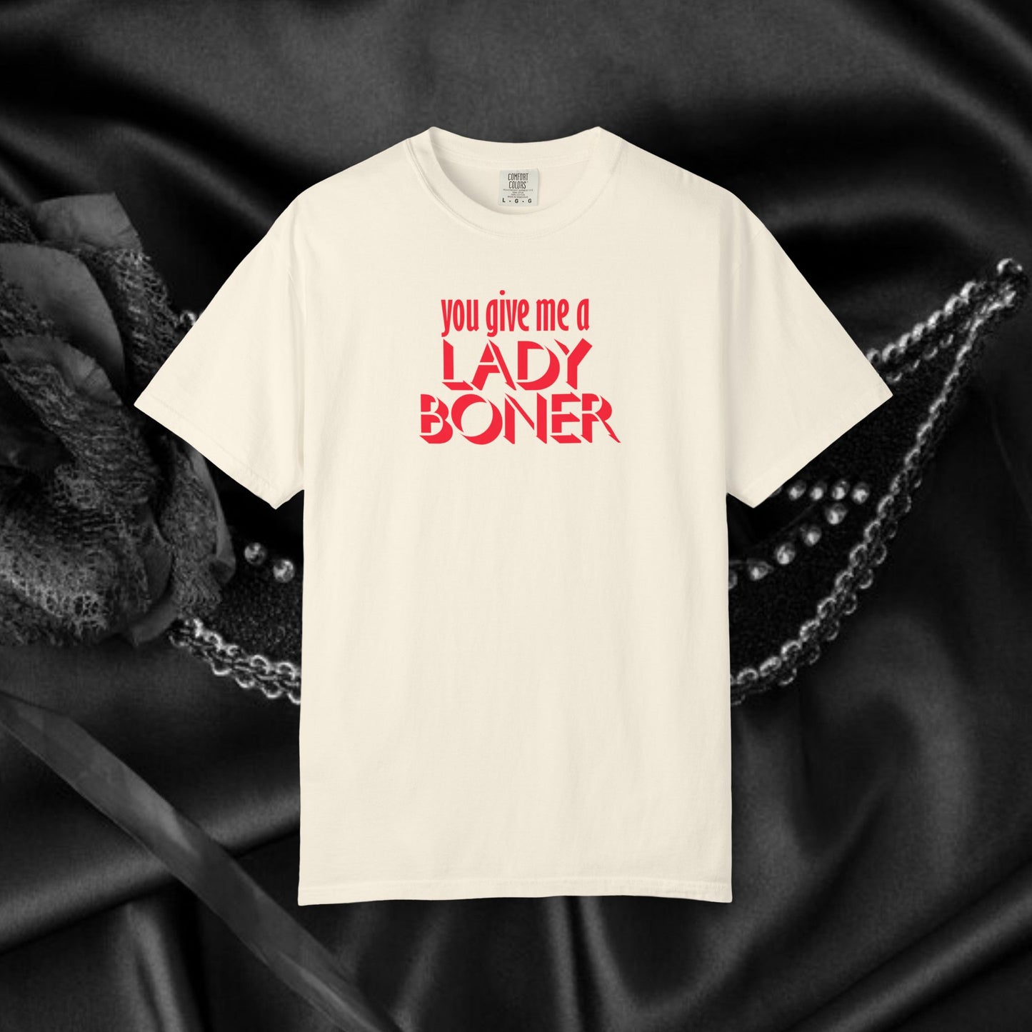 Funny Sex Shirt You Give Me a Lady Boner T-Shirt, Offensive NSFW Tee, Inappropriate Tops, Sex Party Apparel, Shocking Clothing