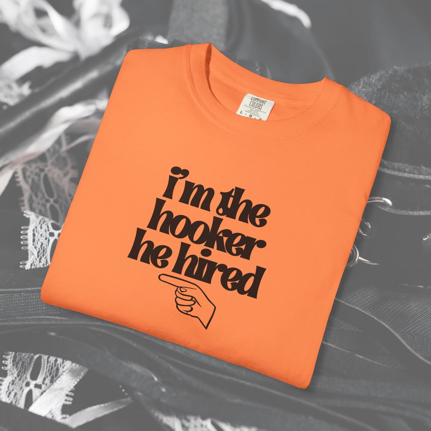 I'm the Hooker he Hired funny Wife Tshirt, Sexy Offensive Shirt, Dirty Ladies Tee