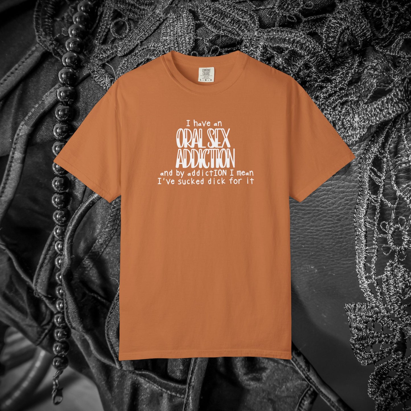 Funny Oral Sex Addiction Unisex T-shirt