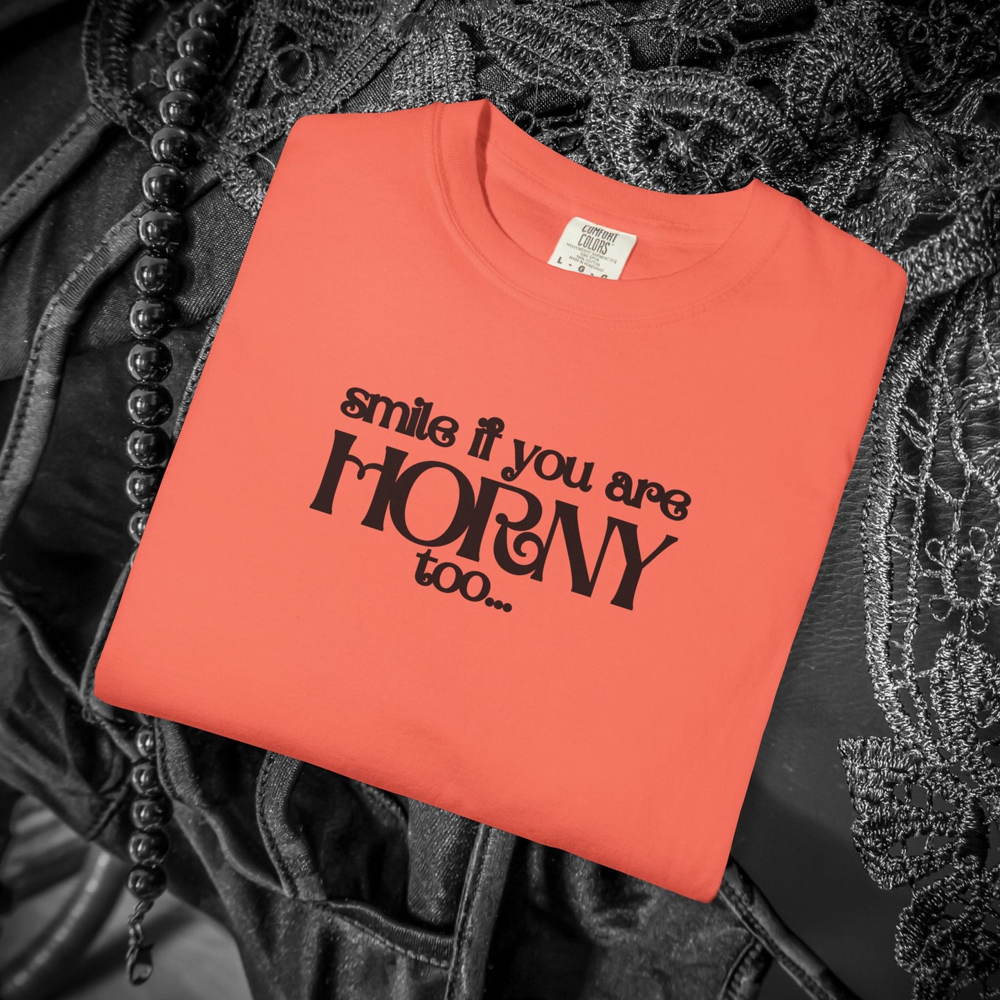 Smile If You Are Horny Too Naughty Women's Shirt – Fun Wife Gift, Offensive Comfort Colors NSFW T-Shirt, Dirty Joke Tee, Rude Ladies Top