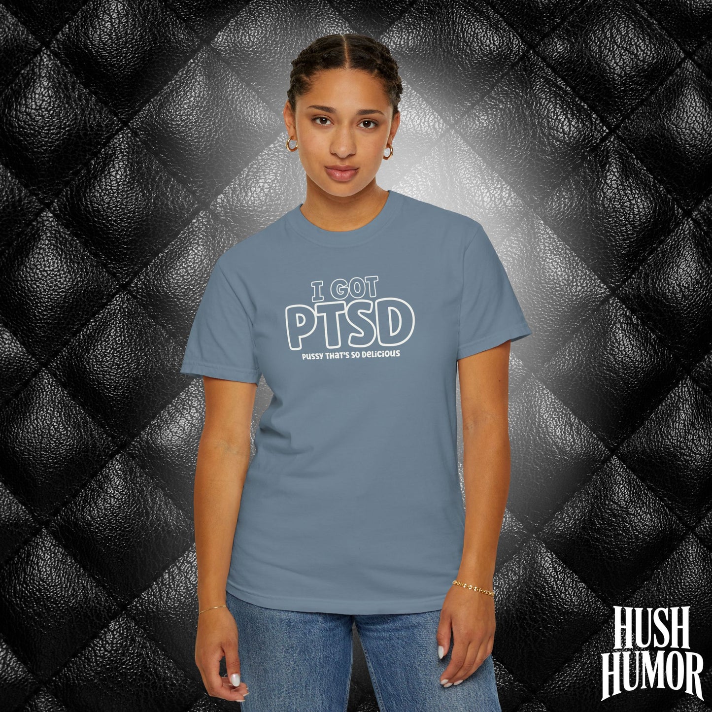 PTSD Psssy That’s So Delicious | Naughty Women’s Comfort Colors T-Shirt | Inappropriate Adult Humor Tee