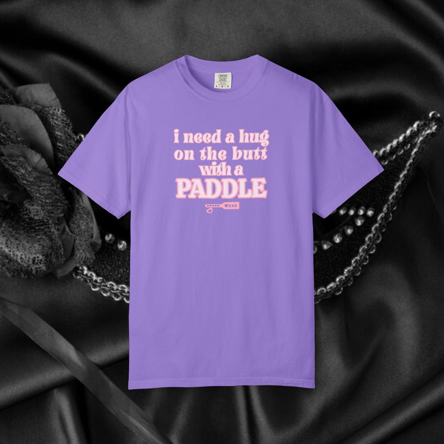 I need a Hug on the Butt With a Paddle tshirt, BDSM Themed Cute Submissive Apparel for her