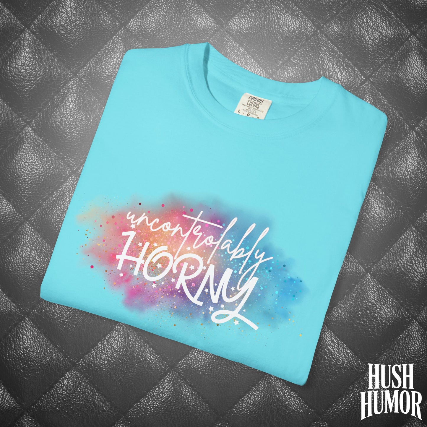 Uncontrollably Horny Shirt – Dirty Comfort Colors Tee for Hot Wife, Funny NSFW Party T-Shirt