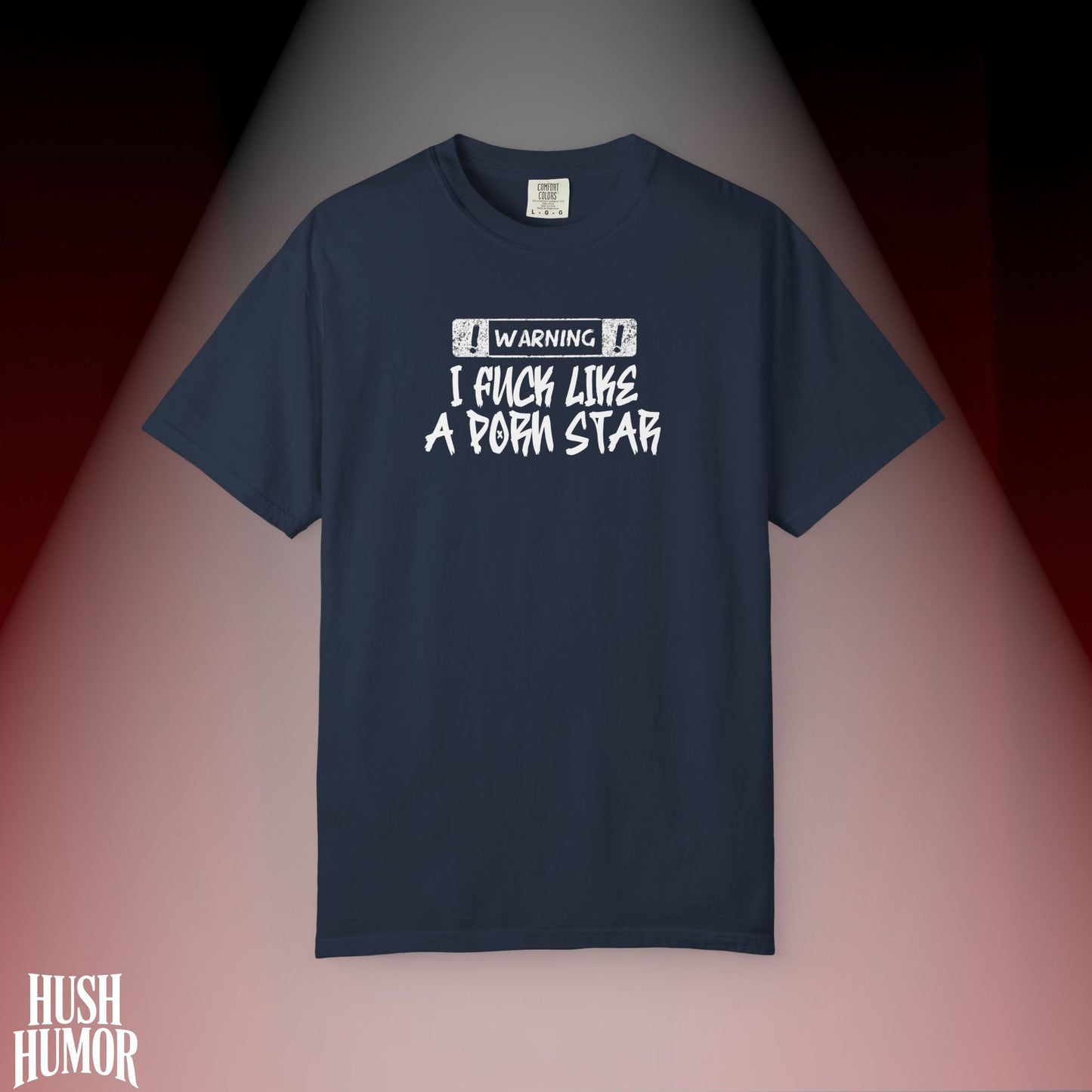 WARNING: I F*ck Like a P*rnstar Shirt – Dirty Comfort Colors Tee for Naughty Girls