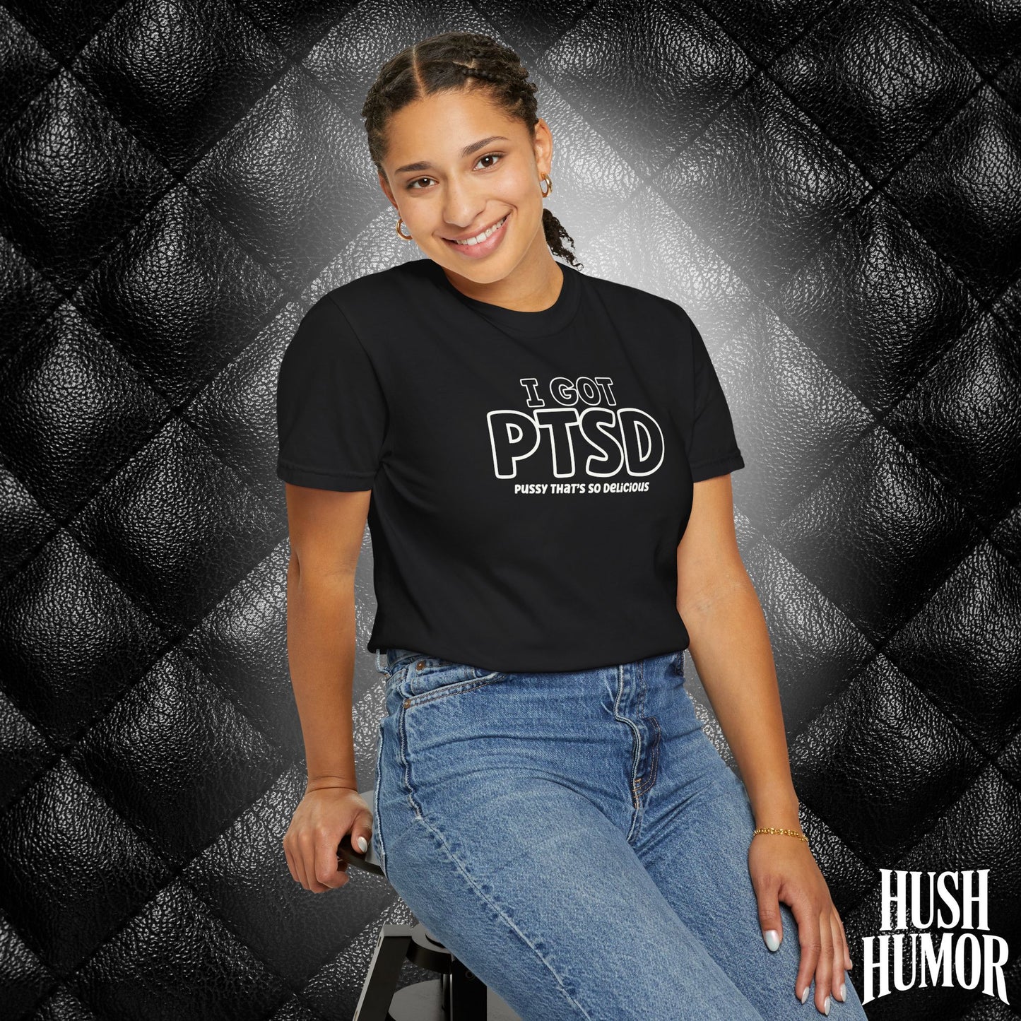 PTSD Psssy That’s So Delicious | Naughty Women’s Comfort Colors T-Shirt | Inappropriate Adult Humor Tee