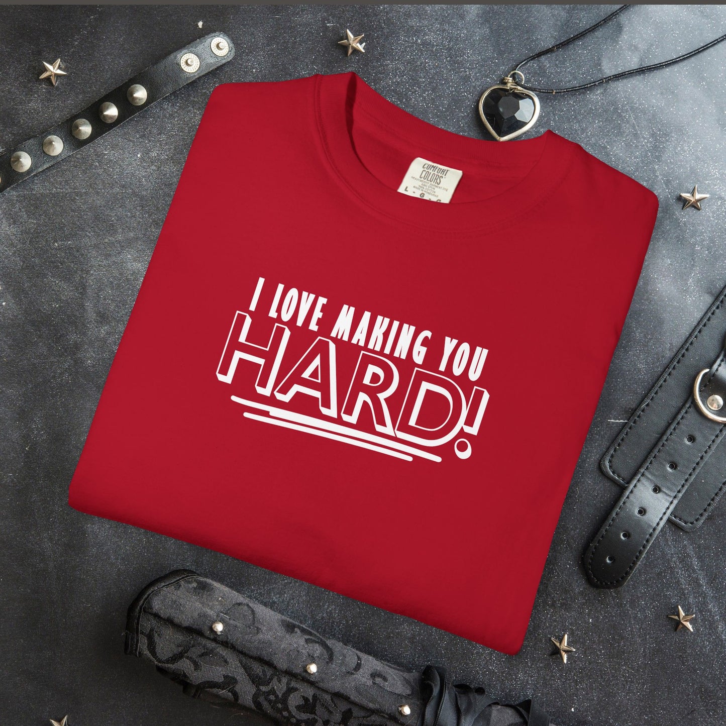I Love Making You Hard T-Shirt – Funny Naughty Girl Comfort Colors Tee for Adults