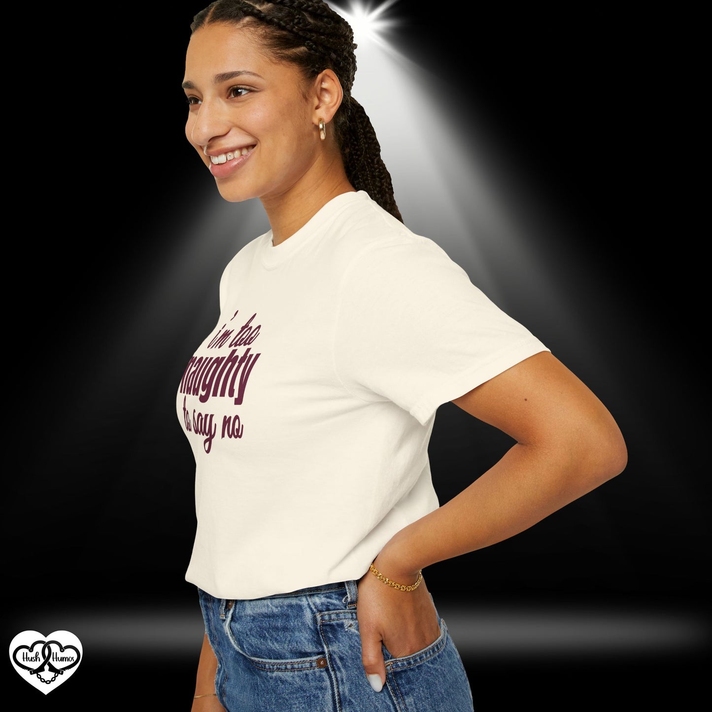 I'm Too Naughty to Say No – Dirty Comfort Colors T-Shirt, Submissive Tease Shirt, NSFW Adult Humor Gift for Kinky Wife or Bratty Girl