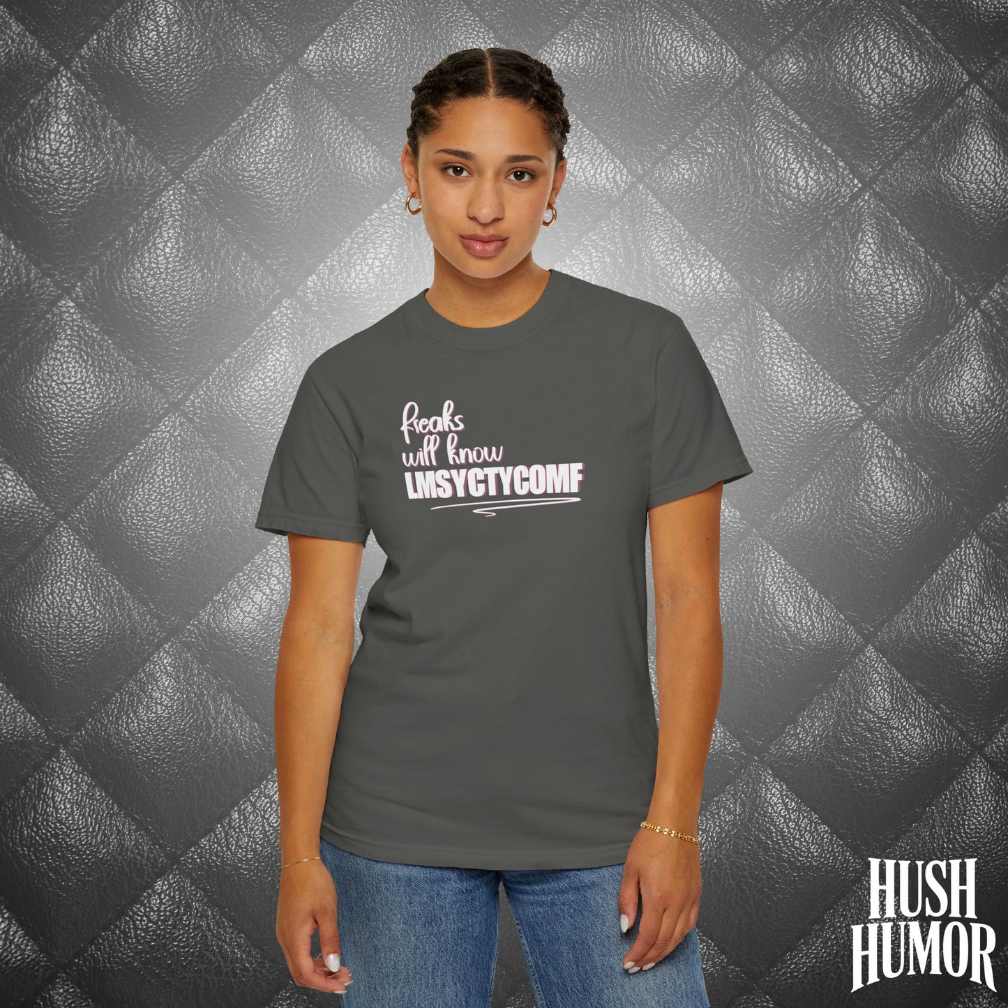 Only Freaks Will Know LMSYCTYCOMF T-Shirt – Dirty Comfort Colors Shirt, Sexy Wife Gift, Inappropriate Summer Party Tee, NSFW Trendy Graphic Shirt